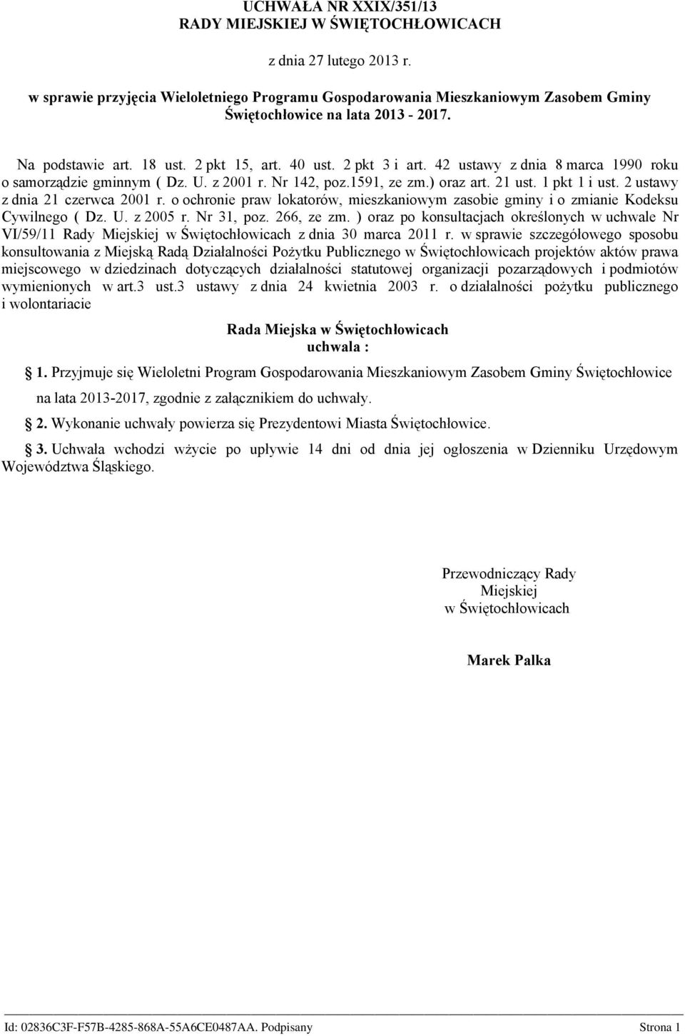 42 ustawy z dnia 8 marca 1990 roku o samorządzie gminnym ( Dz. U. z 2001 r. Nr 142, poz.1591, ze zm.) oraz art. 21 ust. 1 pkt 1 i ust. 2 ustawy z dnia 21 czerwca 2001 r.