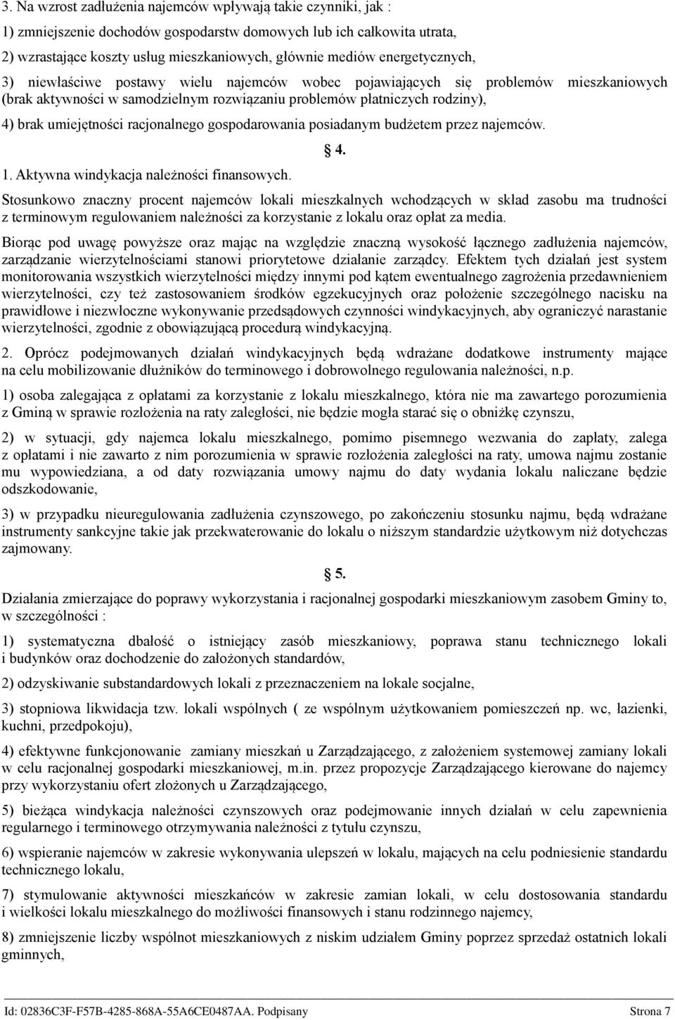 racjonalnego gospodarowania posiadanym budżetem przez najemców. 1. Aktywna windykacja należności finansowych. 4.