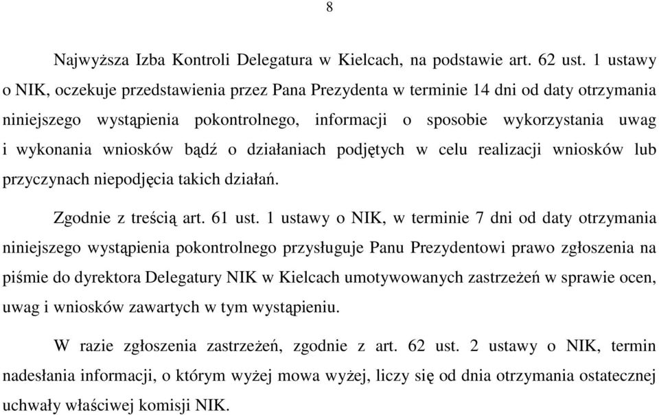 bądź o działaniach podjętych w celu realizacji wniosków lub przyczynach niepodjęcia takich działań. Zgodnie z treścią art. 61 ust.