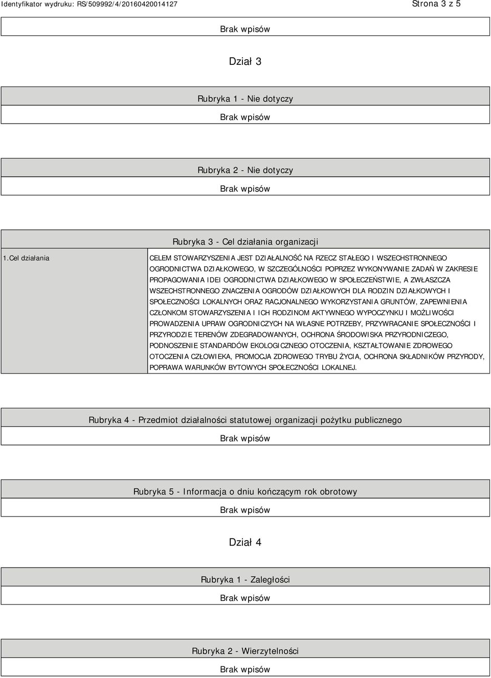 DZIAŁKOWEGO W SPOŁECZEŃSTWIE, A ZWŁASZCZA WSZECHSTRONNEGO ZNACZENIA OGRODÓW DZIAŁKOWYCH DLA RODZIN DZIAŁKOWYCH I SPOŁECZNOŚCI LOKALNYCH ORAZ RACJONALNEGO WYKORZYSTANIA GRUNTÓW, ZAPEWNIENIA CZŁONKOM