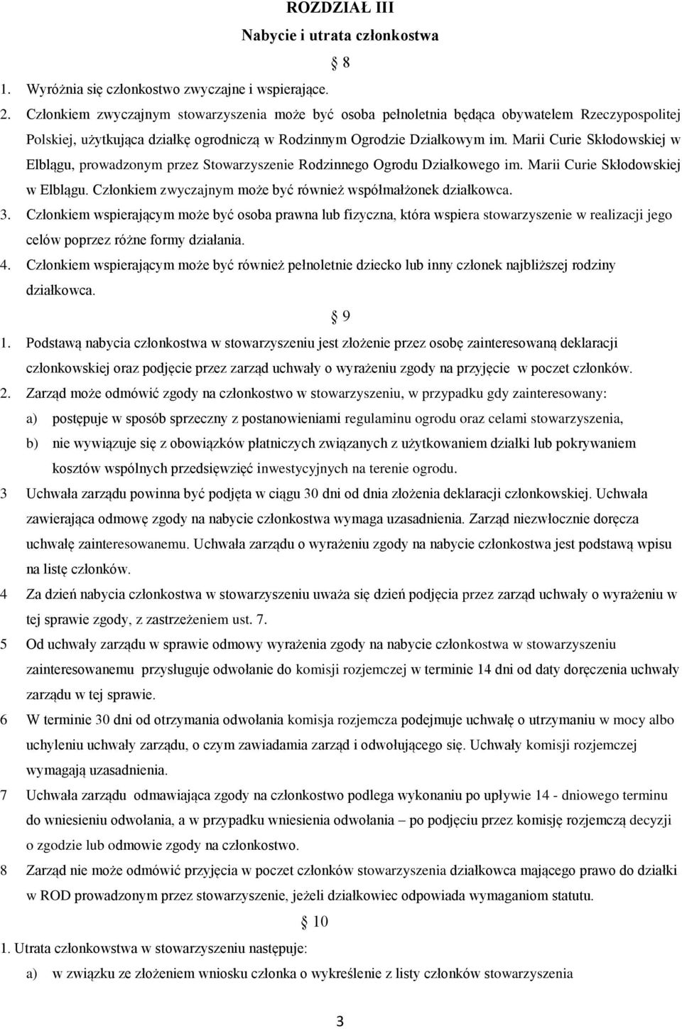 Marii Curie Skłodowskiej w Elblągu, prowadzonym przez Stowarzyszenie Rodzinnego Ogrodu Działkowego im. Marii Curie Skłodowskiej w Elblągu.