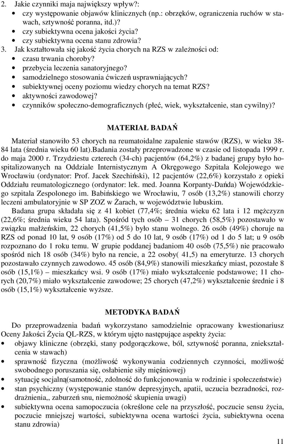 samodzielnego stosowania ćwiczeń usprawniających? subiektywnej oceny poziomu wiedzy chorych na temat RZS? aktywności zawodowej?