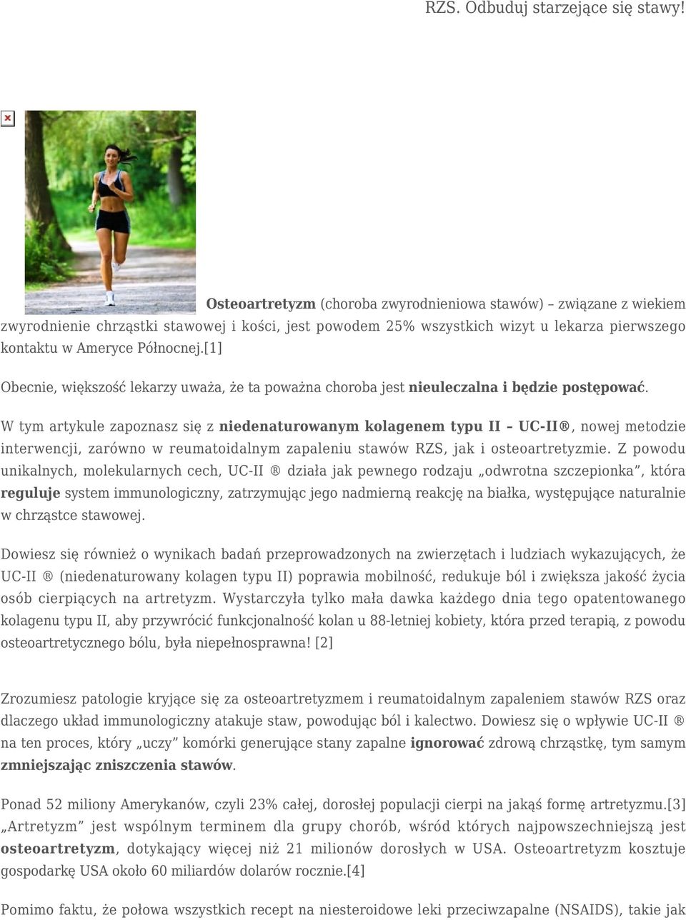 W tym artykule zapoznasz się z niedenaturowanym kolagenem typu II UC-II, nowej metodzie interwencji, zarówno w reumatoidalnym zapaleniu stawów RZS, jak i osteoartretyzmie.