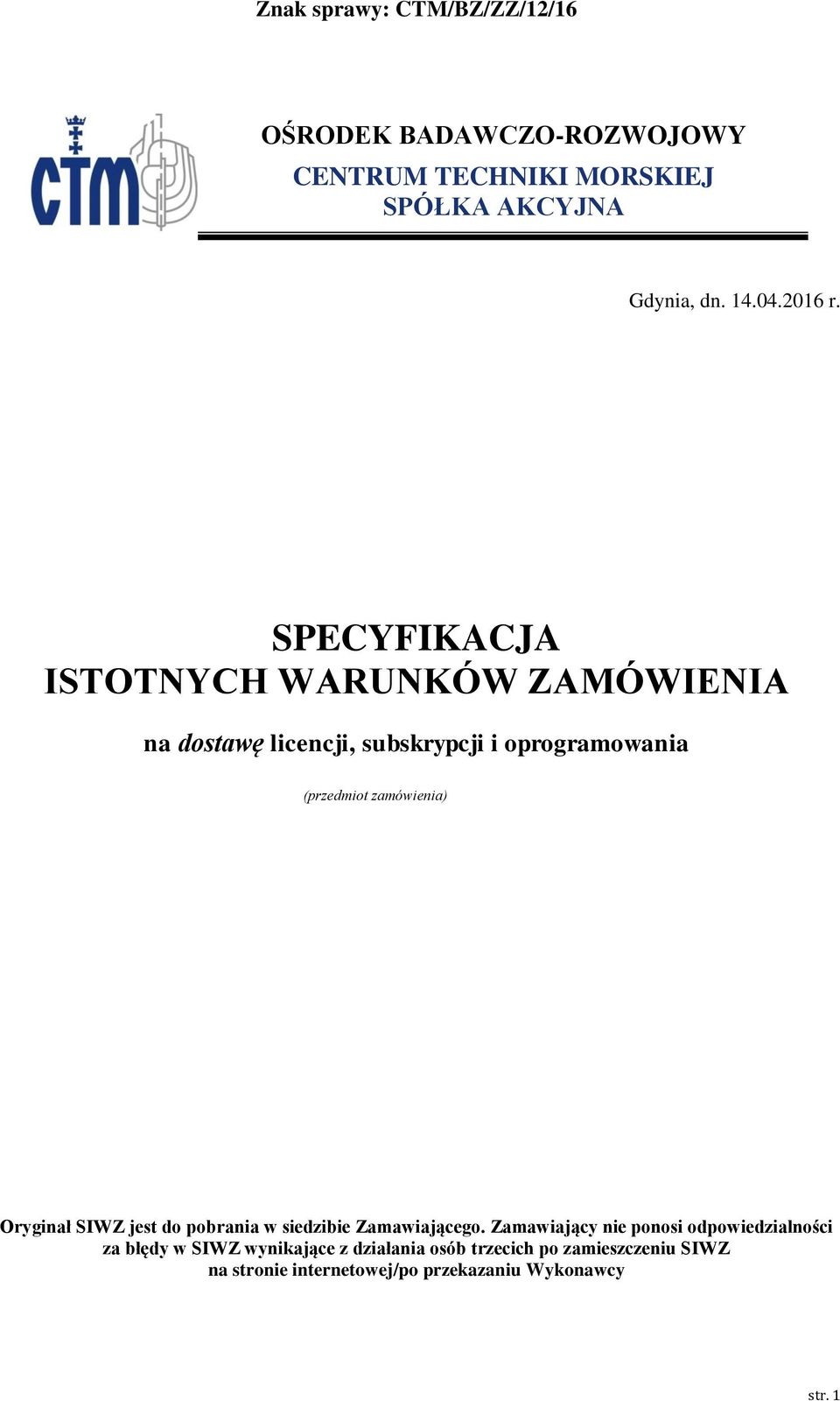 zamówienia) Oryginał SIWZ jest do pobrania w siedzibie Zamawiającego.