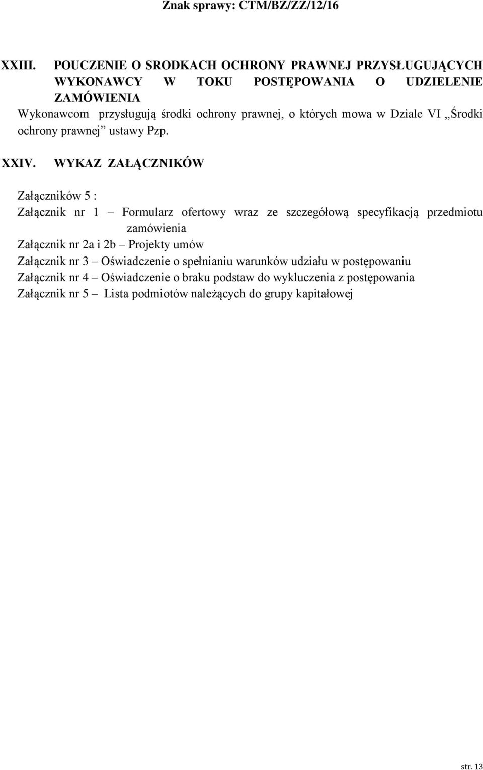 prawnej, o których mowa w Dziale VI Środki ochrony prawnej ustawy Pzp. XXIV.