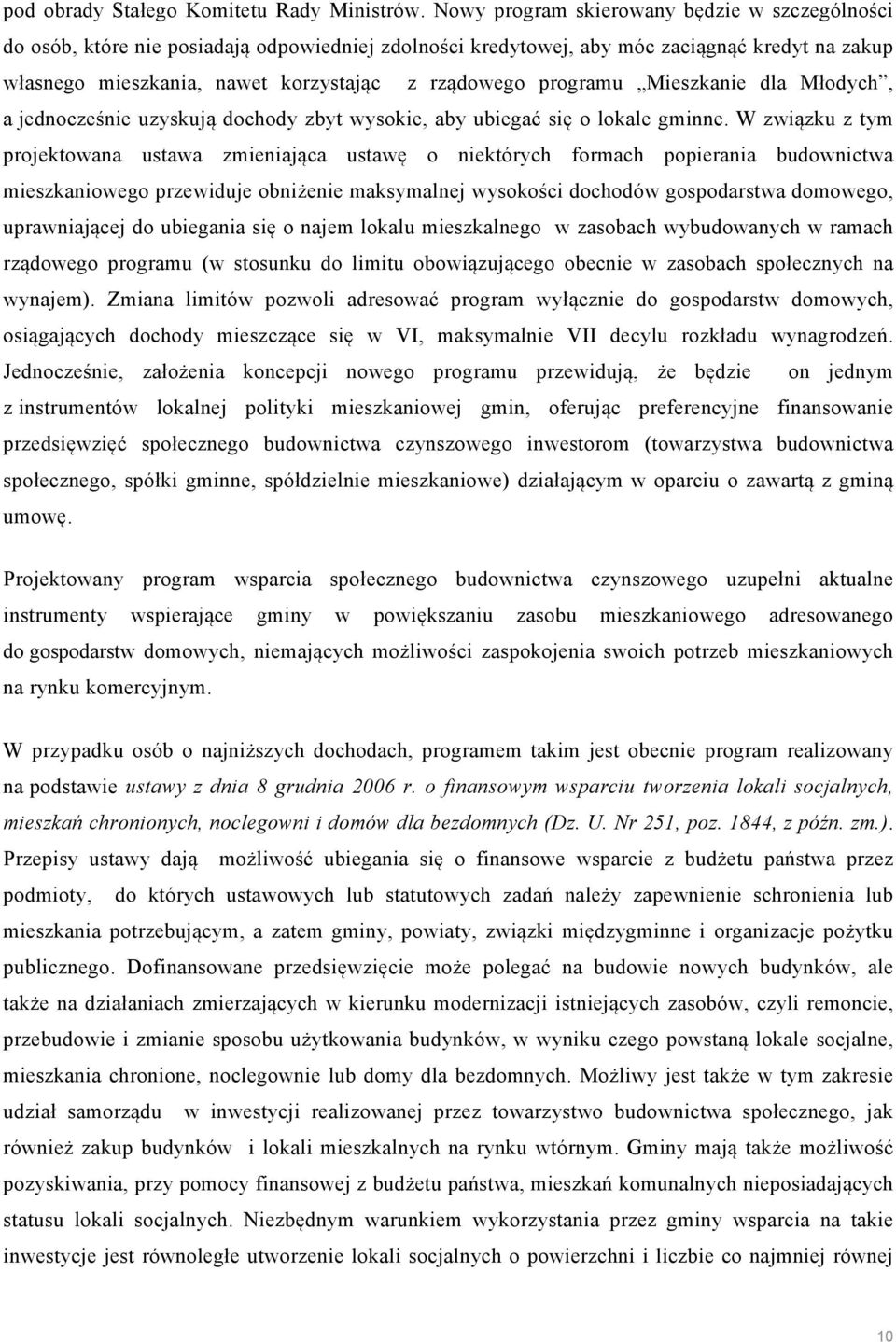 programu Mieszkanie dla Młodych, a jednocześnie uzyskują dochody zbyt wysokie, aby ubiegać się o lokale gminne.