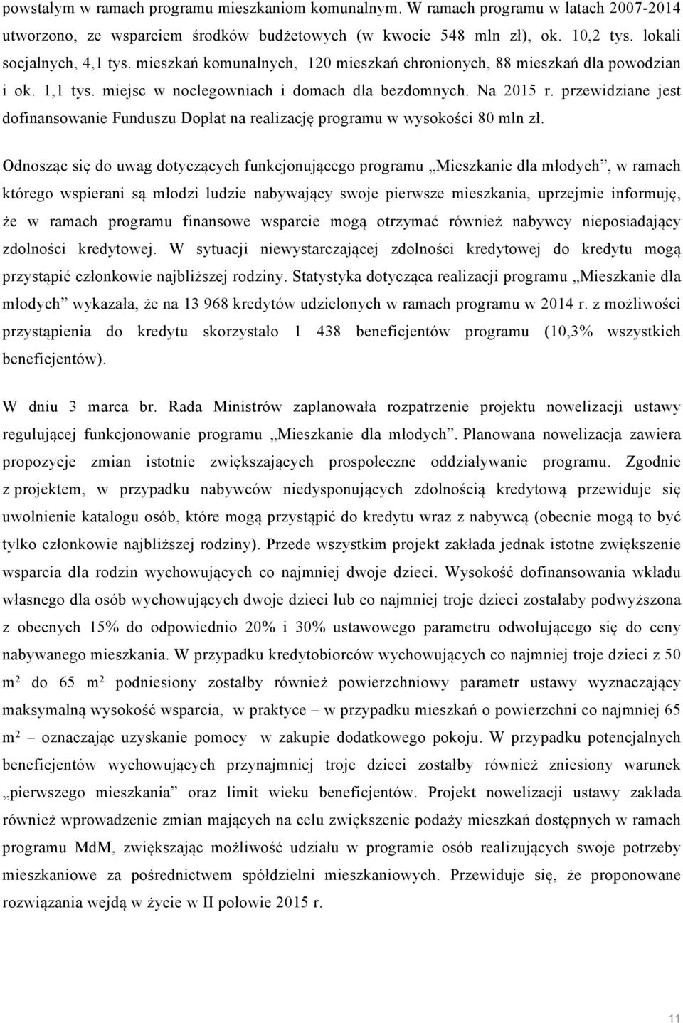 przewidziane jest dofinansowanie Funduszu Dopłat na realizację programu w wysokości 80 mln zł.