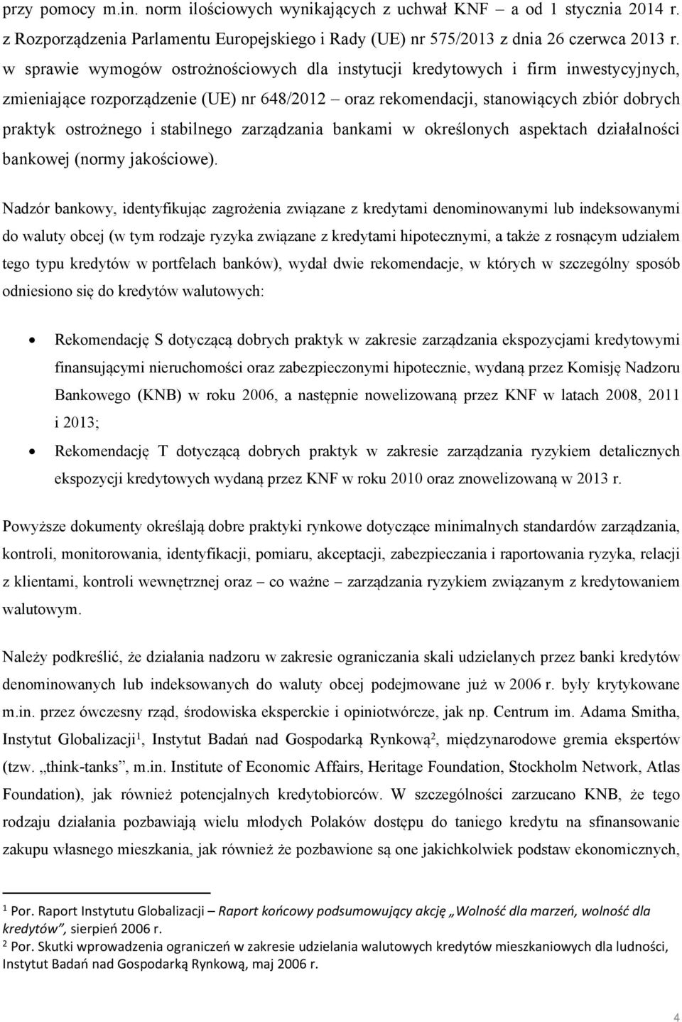 stabilnego zarządzania bankami w określonych aspektach działalności bankowej (normy jakościowe).
