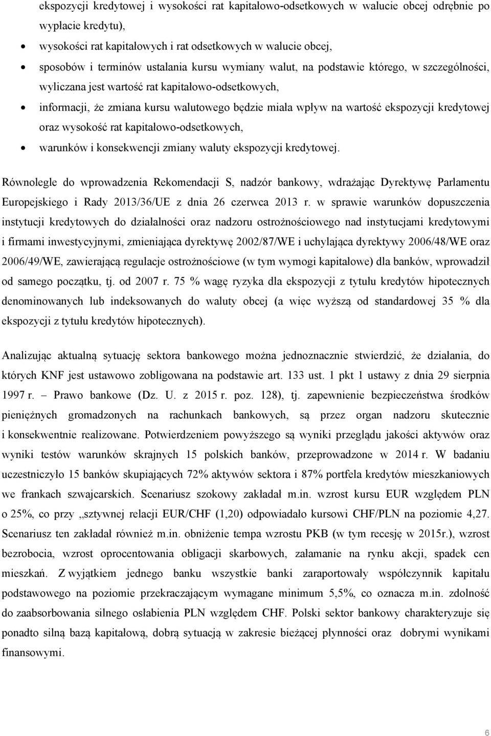 kredytowej oraz wysokość rat kapitałowo-odsetkowych, warunków i konsekwencji zmiany waluty ekspozycji kredytowej.