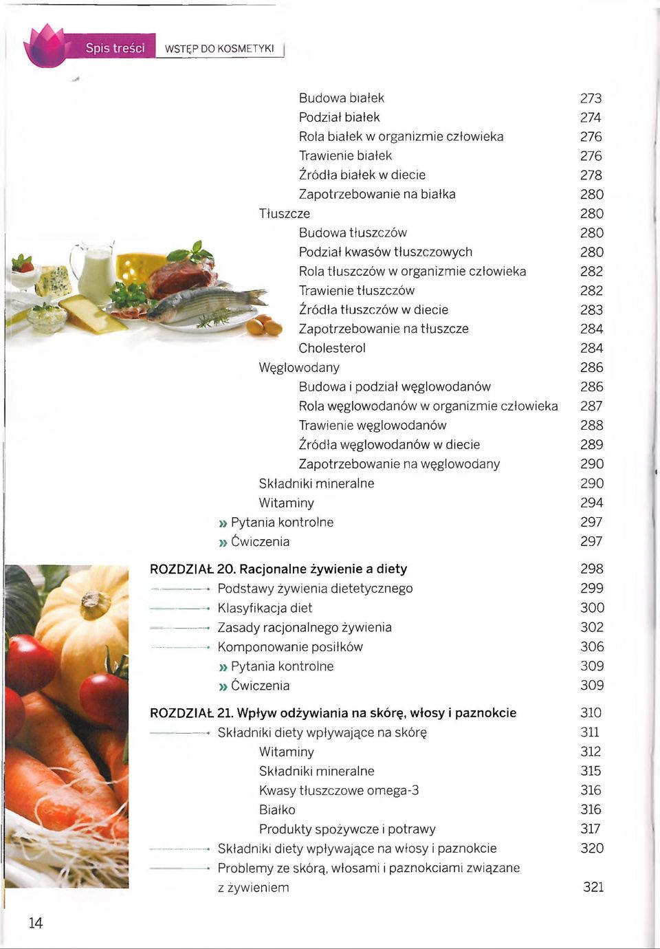Węglowodany 286 Budowa i podział węglowodanów 286 Rola węglowodanów w organizmie człowieka 287 Trawienie węglowodanów 288 Źródła węglowodanów w diecie 289 Zapotrzebowanie na węglowodany 290 Składniki