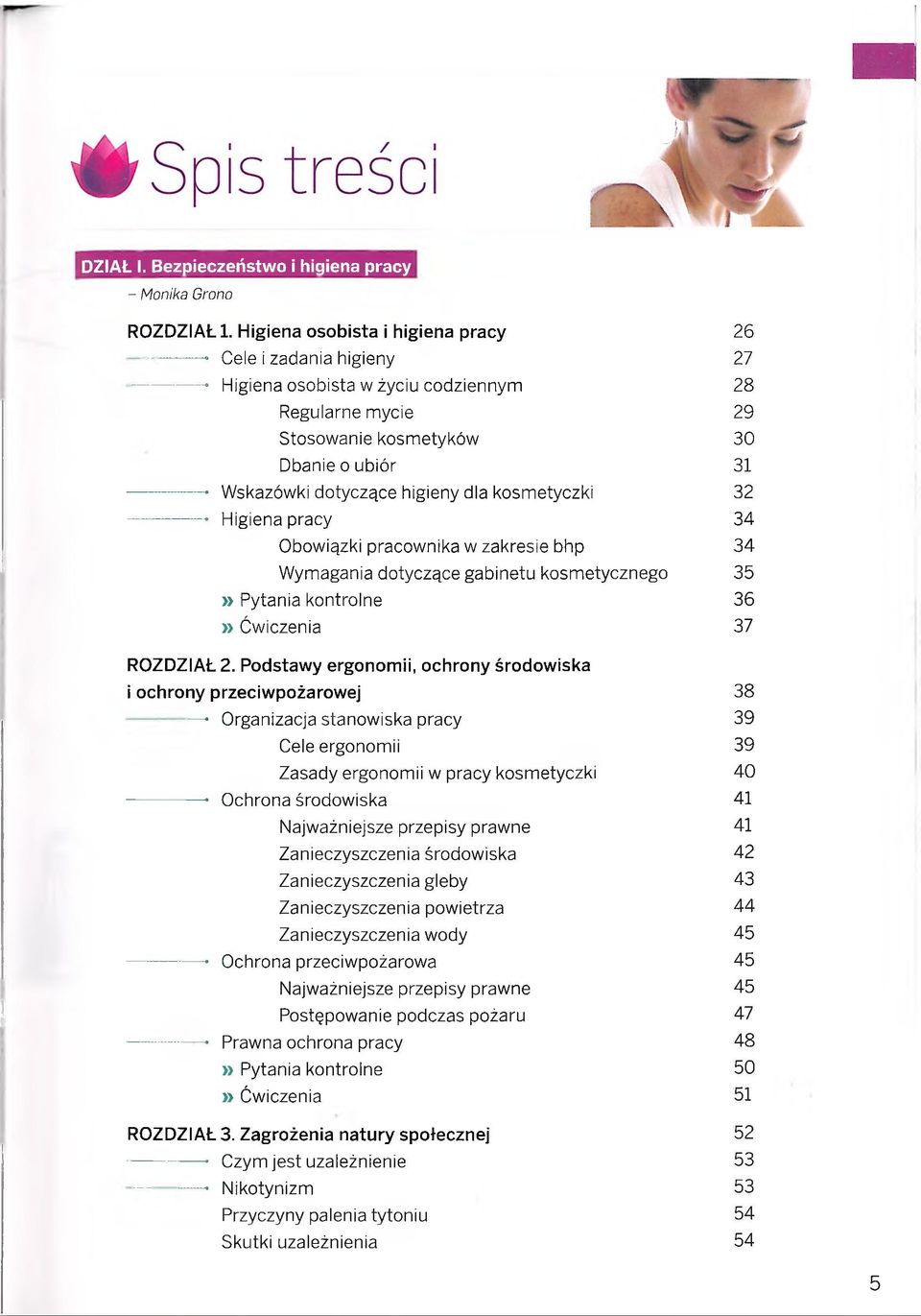 Wskazówki dotyczące higieny dla kosmetyczki 32 ------------- Higiena pracy 34 Obowiązki pracownika w zakresie bhp 34 Wymagania dotyczące gabinetu kosmetycznego 35 36 37 ROZDZIAŁ 2.