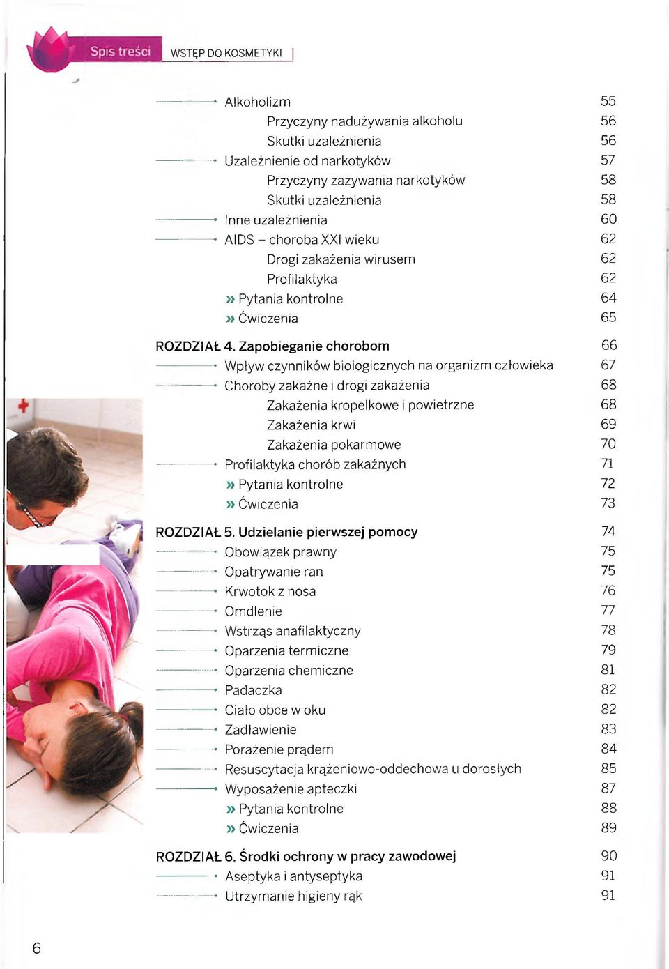 Zapobieganie chorobom Wpływ czynników biologicznych na organizm człowieka ------------- Choroby zakaźne i drogi zakażenia Zakażenia kropelkowe i powietrzne Zakażenia krwi Zakażenia pokarmowe