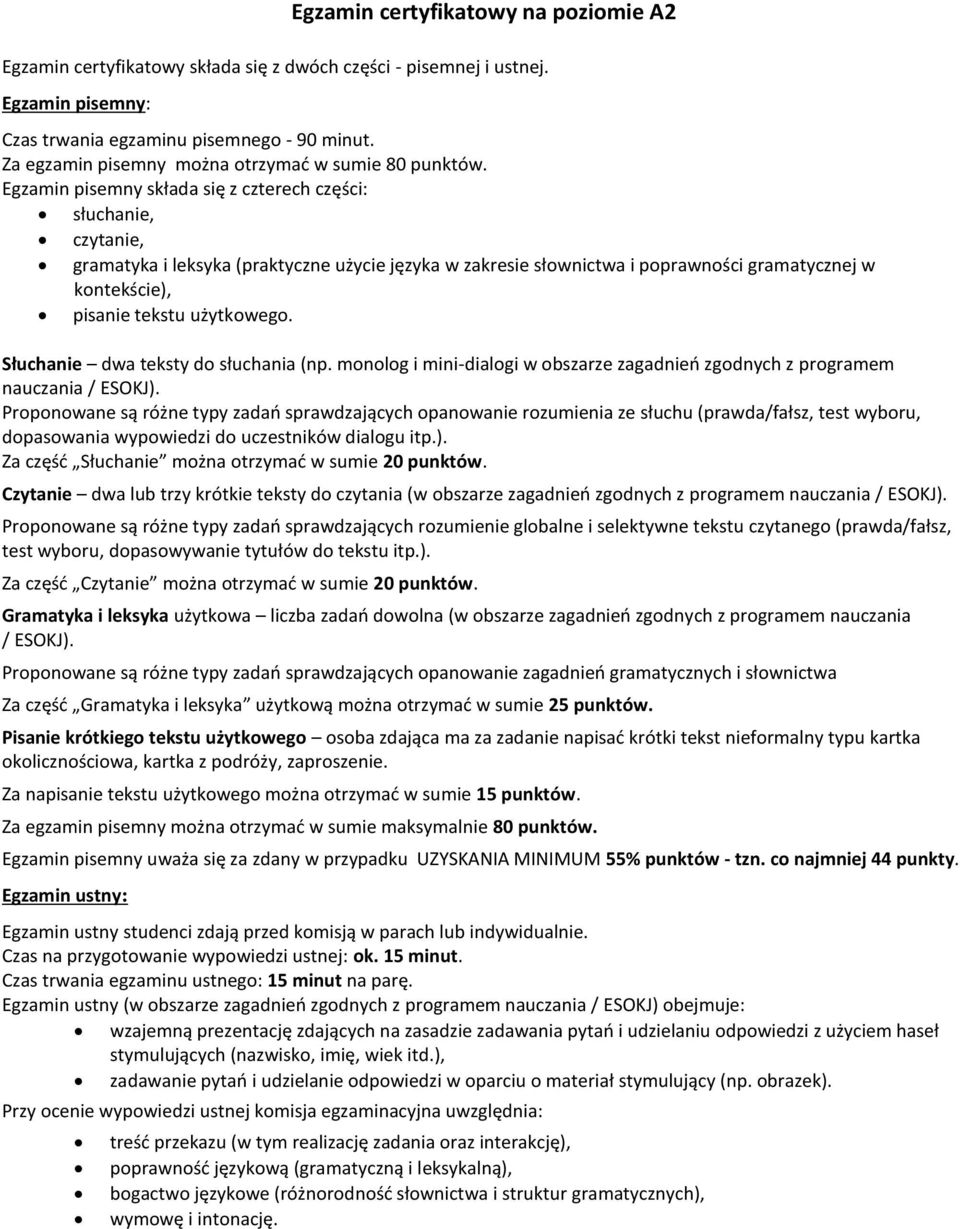 użytkowego. Słuchanie dwa teksty do słuchania (np. monolog i mini-dialogi w obszarze zagadnieo zgodnych z programem nauczania / ESOKJ).