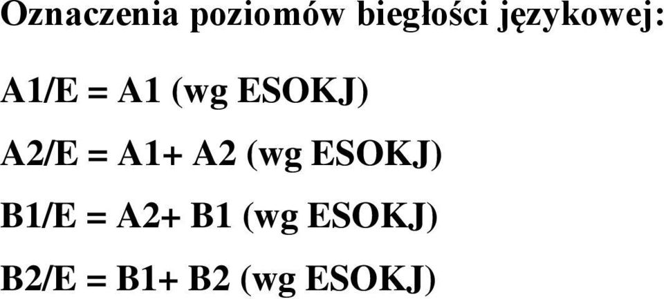 A2/E = A1+ A2 (wg ESOKJ) B1/E =