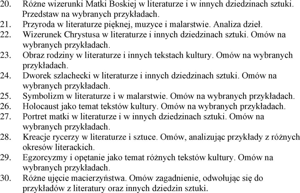 Dworek szlachecki w literaturze i innych dziedzinach sztuki. Omów na 25. Symbolizm w literaturze i w malarstwie. Omów na 26. Holocaust jako temat tekstów kultury. Omów na 27.