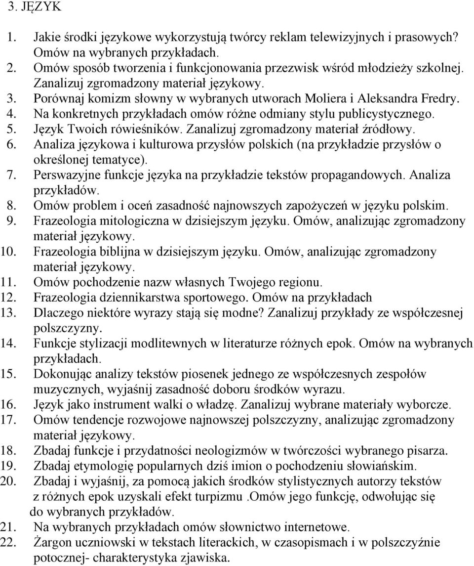 Język Twoich rówieśników. Zanalizuj zgromadzony materiał źródłowy. 6. Analiza językowa i kulturowa przysłów polskich (na przykładzie przysłów o określonej tematyce). 7.