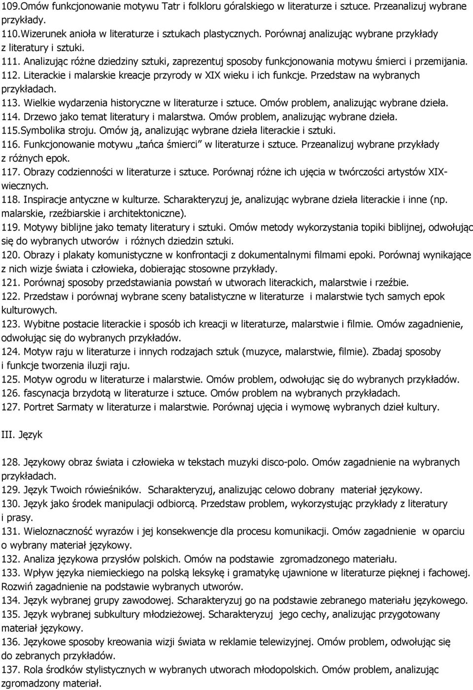 Literackie i malarskie kreacje przyrody w XIX wieku i ich funkcje. Przedstaw na wybranych 113. Wielkie wydarzenia historyczne w literaturze i sztuce. Omów problem, analizując wybrane dzieła. 114.