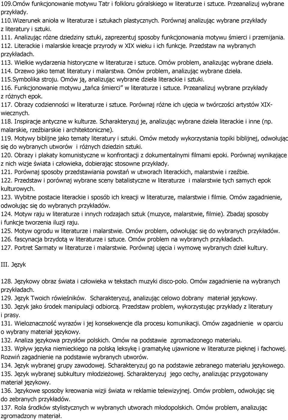 Literackie i malarskie kreacje przyrody w XIX wieku i ich funkcje. Przedstaw na wybranych 113. Wielkie wydarzenia historyczne w literaturze i sztuce. Omów problem, analizując wybrane dzieła. 114.