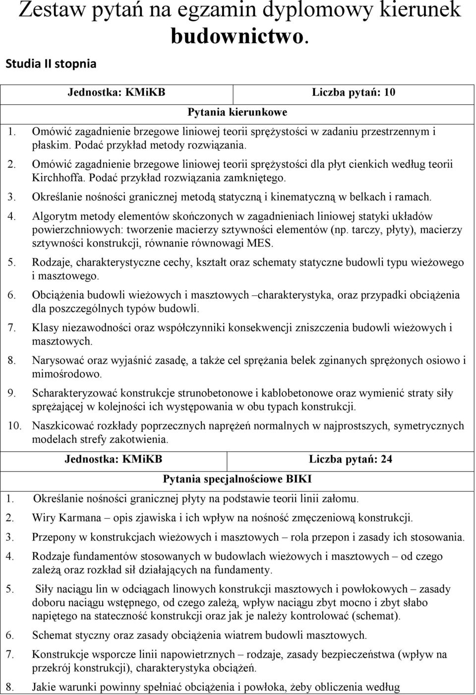 Omówić zagadnienie brzegowe liniowej teorii sprężystości dla płyt cienkich według teorii Kirchhoffa. Podać przykład rozwiązania zamkniętego. 3.