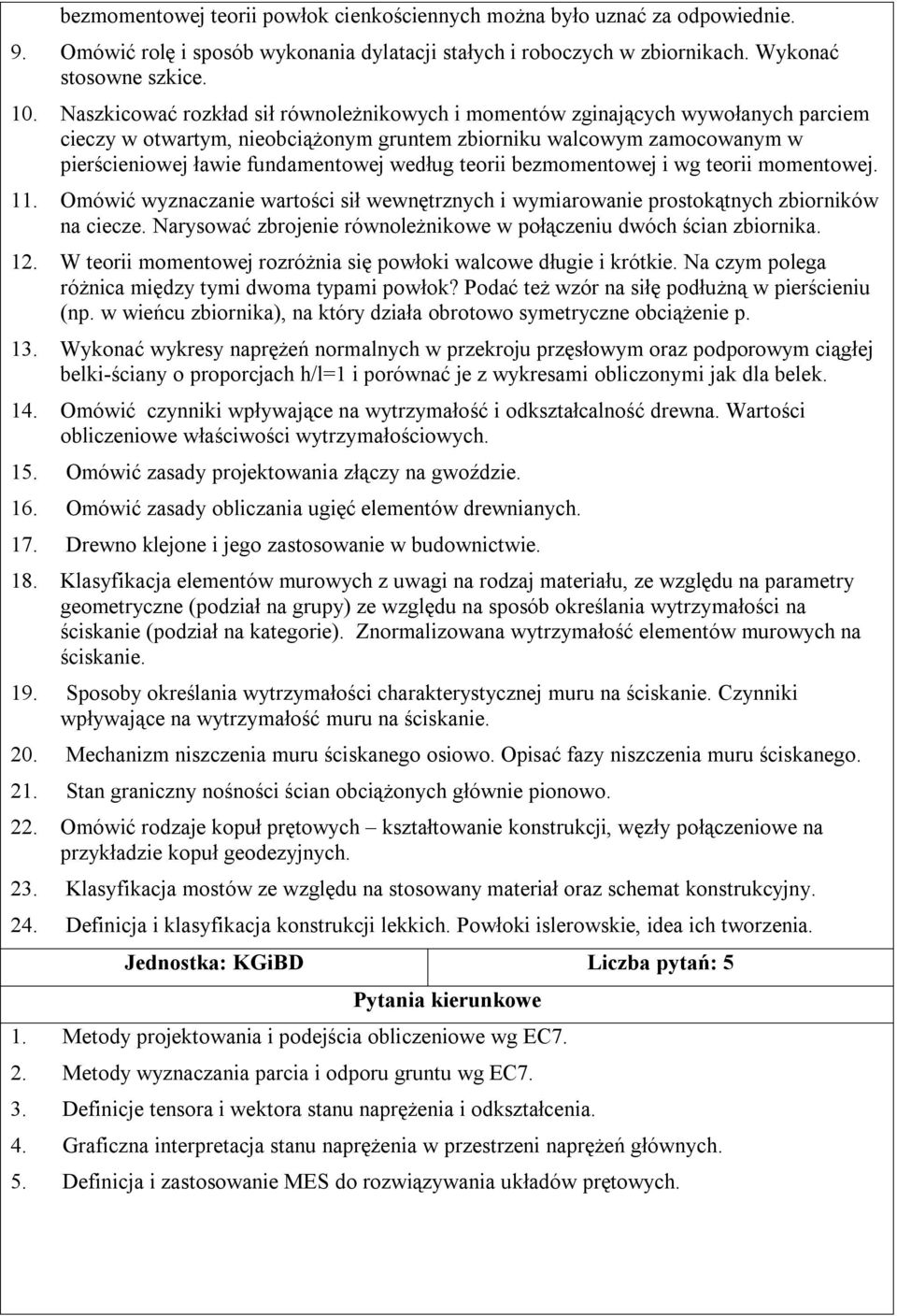 teorii bezmomentowej i wg teorii momentowej. 11. Omówić wyznaczanie wartości sił wewnętrznych i wymiarowanie prostokątnych zbiorników na ciecze.