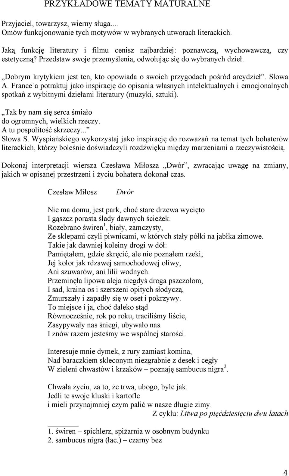 Dobrym krytykiem jest ten, kto opowiada o swoich przygodach pośród arcydzieł. Słowa A.
