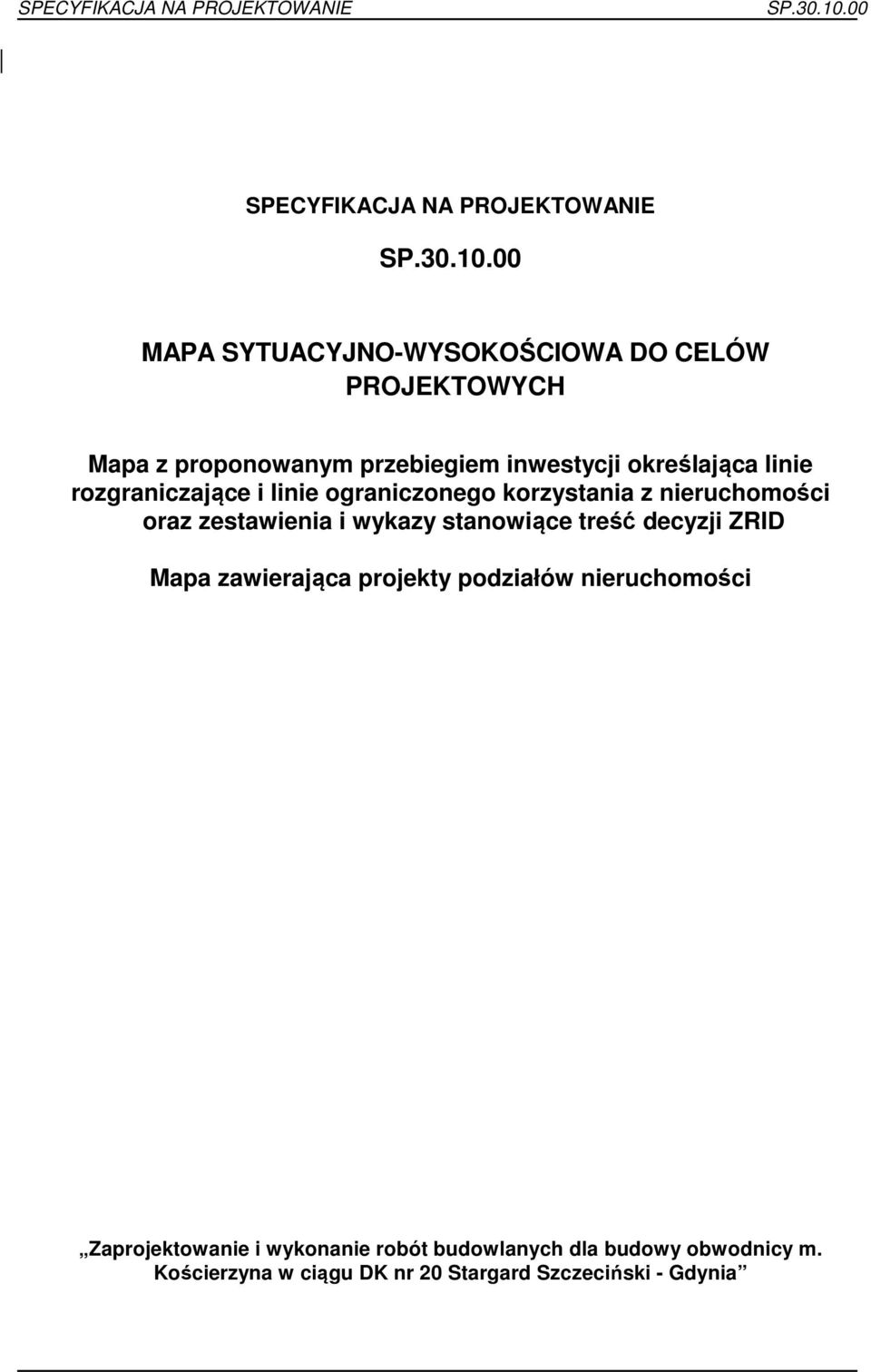 oraz zestawienia i wykazy stanowiące treść decyzji ZRID Mapa zawierająca projekty podziałów nieruchomości