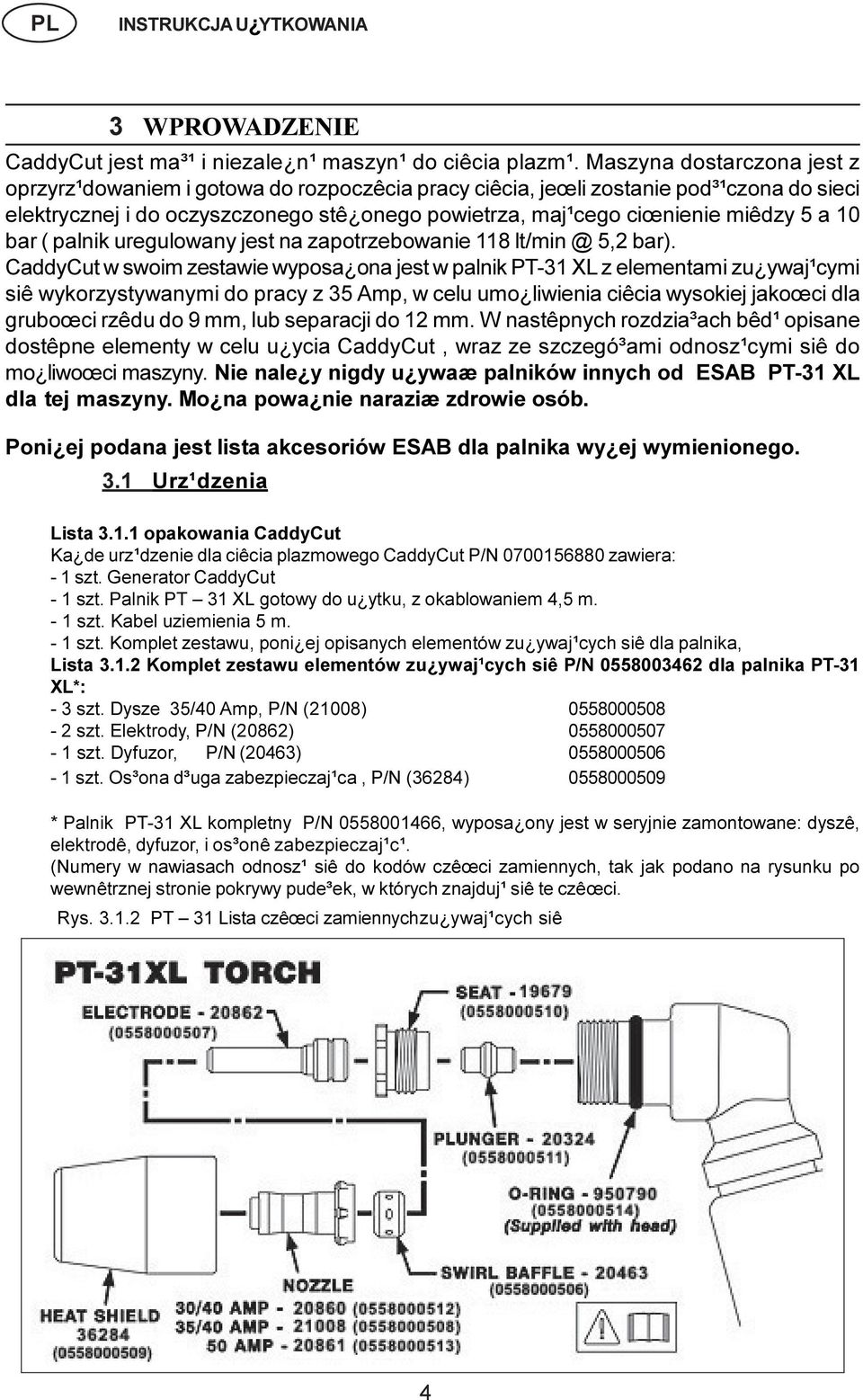 10 bar ( palnik uregulowany jest na zapotrzebowanie 118 lt/min @ 5,2 bar).