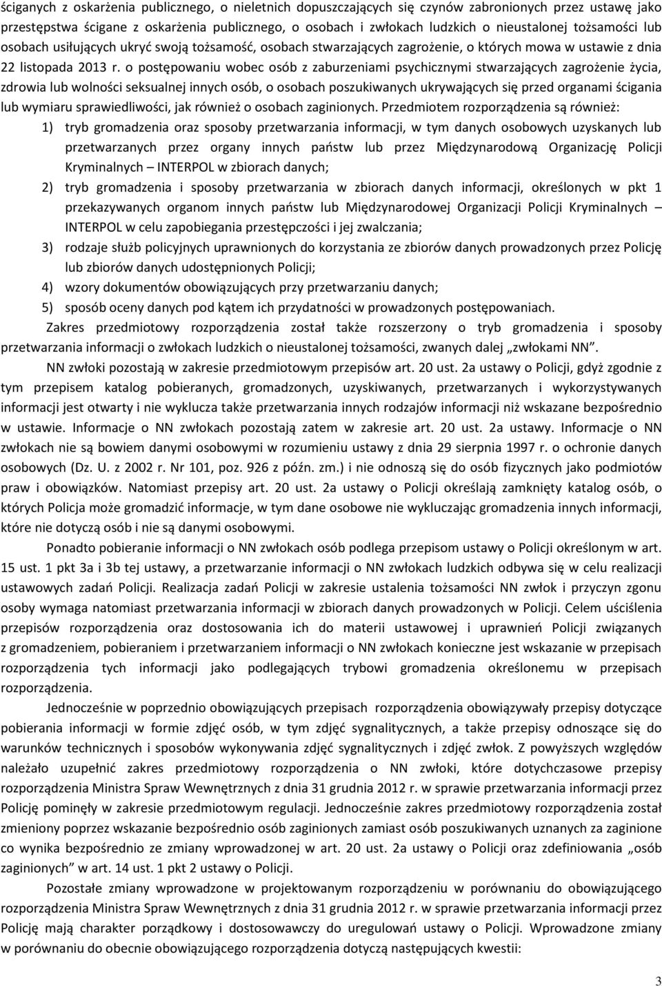 o postępowaniu wobec osób z zaburzeniami psychicznymi stwarzających zagrożenie życia, zdrowia lub wolności seksualnej innych osób, o osobach poszukiwanych ukrywających się przed organami ścigania lub