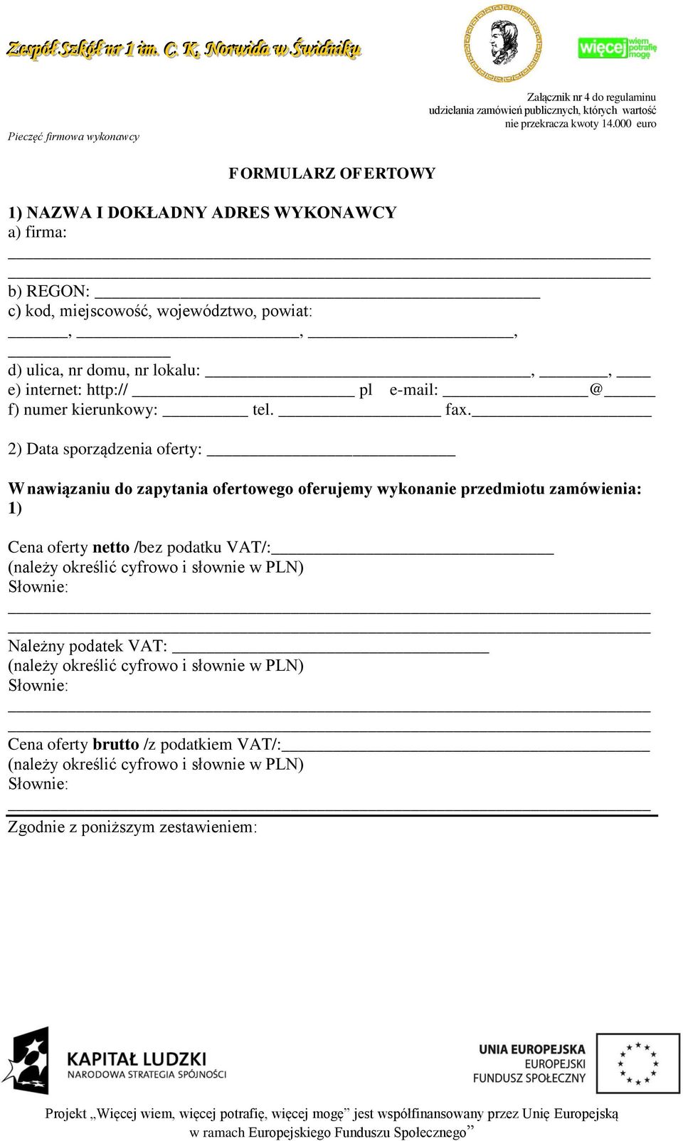 nr lokalu:,, e) internet: http:// pl e-mail: @ f) numer kierunkowy: tel. fax.