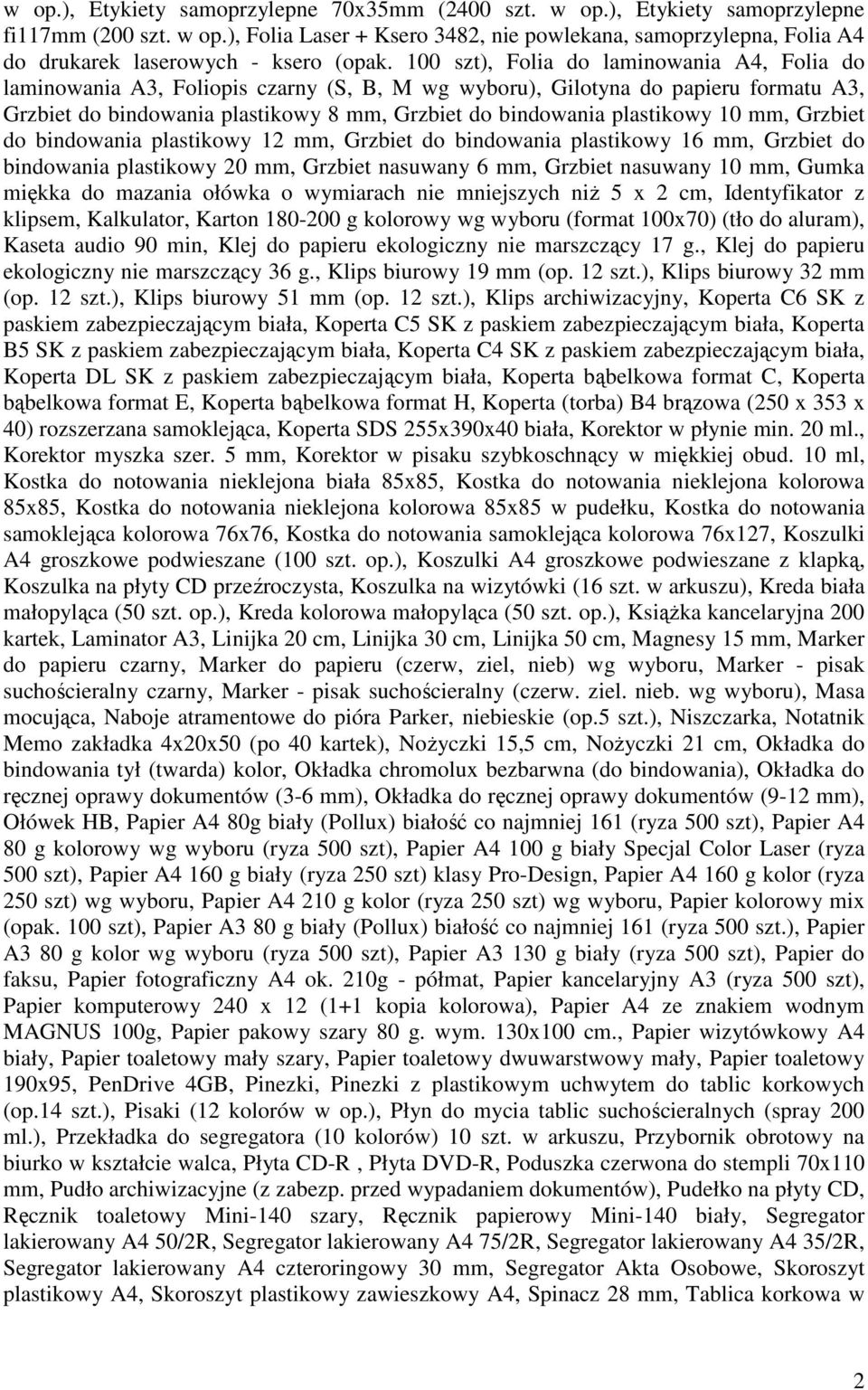 plastikowy 10 mm, Grzbiet do bindowania plastikowy 12 mm, Grzbiet do bindowania plastikowy 16 mm, Grzbiet do bindowania plastikowy 20 mm, Grzbiet nasuwany 6 mm, Grzbiet nasuwany 10 mm, Gumka miękka