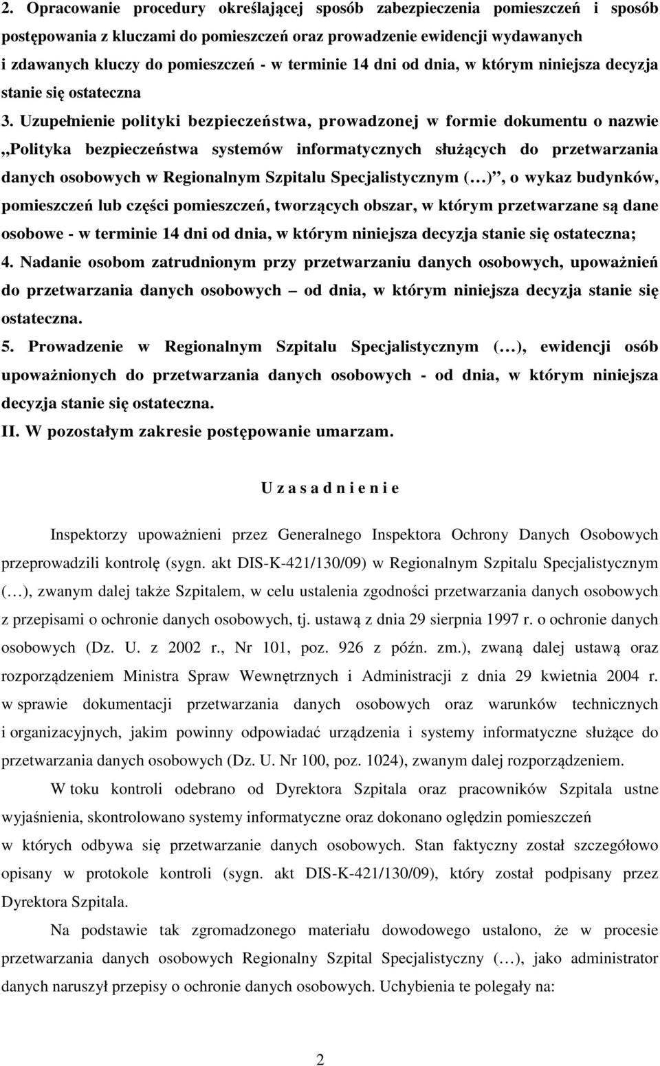 Uzupełnienie polityki bezpieczeństwa, prowadzonej w formie dokumentu o nazwie Polityka bezpieczeństwa systemów informatycznych służących do przetwarzania danych osobowych w Regionalnym Szpitalu