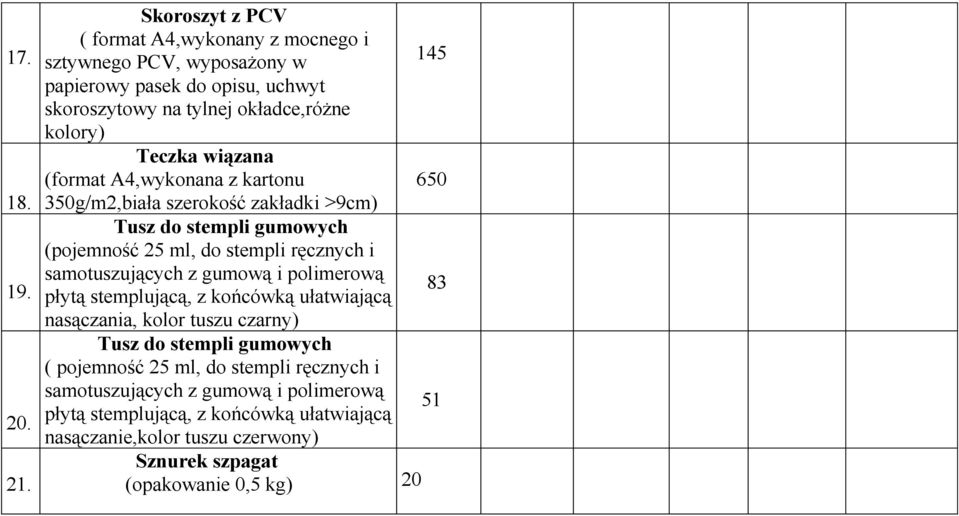 wiązana (format A4,wykonana z kartonu 350g/m2,biała szerokość zakładki >9cm) Tusz do stempli gumowych (pojemność 25 ml, do stempli ręcznych i samotuszujących z gumową