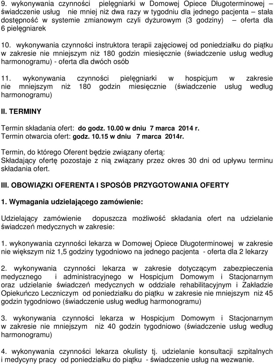 wykonywania czynności instruktora terapii zajęciowej od poniedziałku do piątku w zakresie nie mniejszym niŝ 180 godzin miesięcznie (świadczenie usług według harmonogramu) - oferta dla dwóch osób 11.