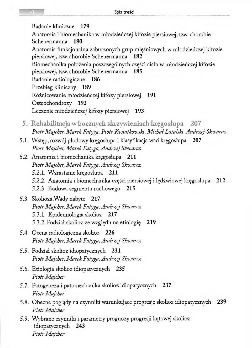 chorobie Scheuermanna 182 Biomechanika położenia poszczególnych części ciała w młodzieńczej kifozie piersiowej, tzw.