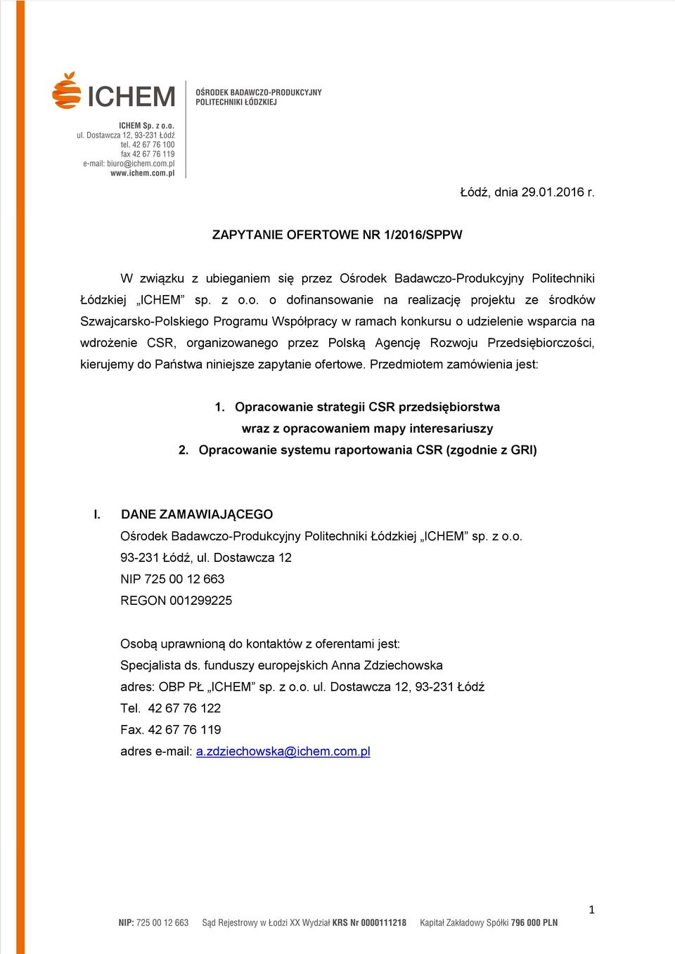Produkcyjny Politechniki Łódzkiej ICHEM sp. z o.o. o dofinansowanie na realizację projektu ze środków Szwajcarsko-Polskiego Programu Współpracy w ramach konkursu o udzielenie wsparcia na wdrożenie