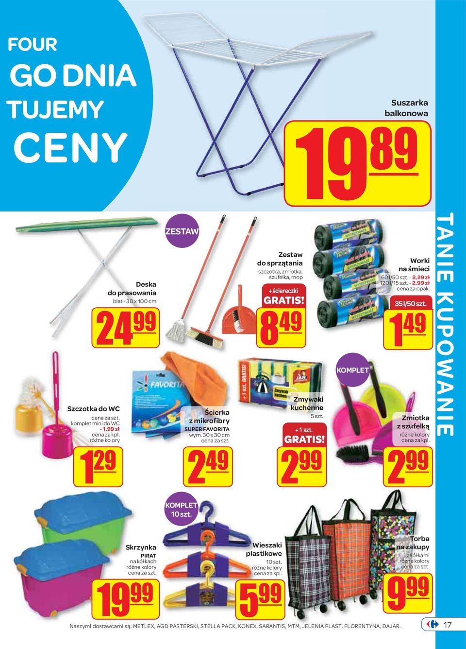 KOMPLET Worki na śmieci 60 l/50 szt. - 2,29 zł 120 l/15 szt. - 2,99 zł 35 l/50 szt. 1 49 Zmiotka z szufelką różne kolory cena za kpl. TANIE KUPOWANIE KOMPLET 10 szt.