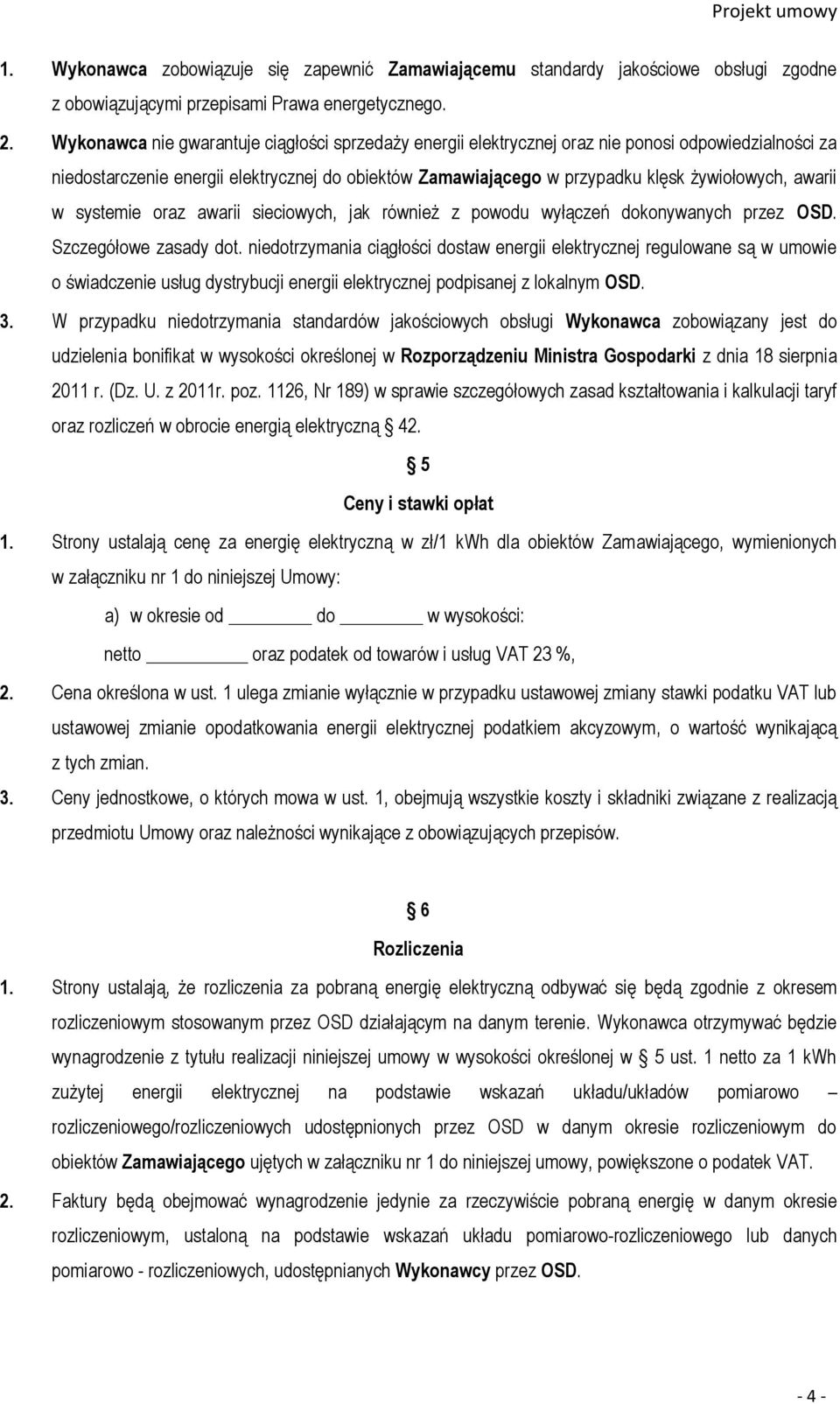 awarii w systemie oraz awarii sieciowych, jak również z powodu wyłączeń dokonywanych przez OSD. Szczegółowe zasady dot.