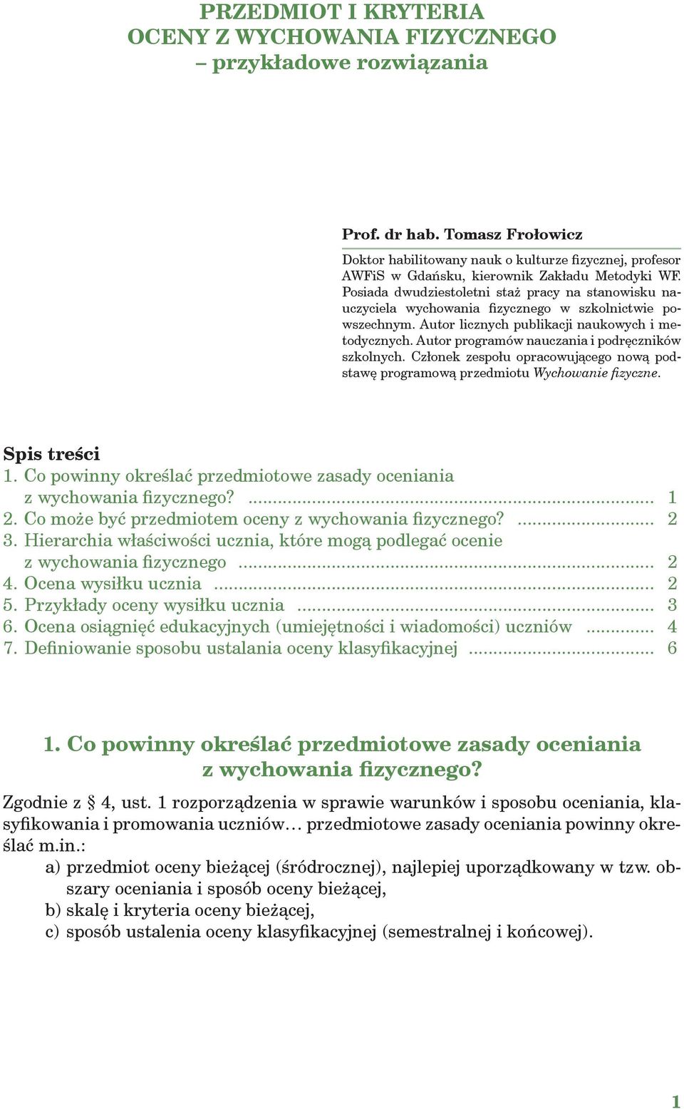 Posiada dwudziestoletni staż pracy na stanowisku nauczyciela wychowania fizycznego w szkolnictwie powszechnym. Autor licznych publikacji naukowych i metodycznych.