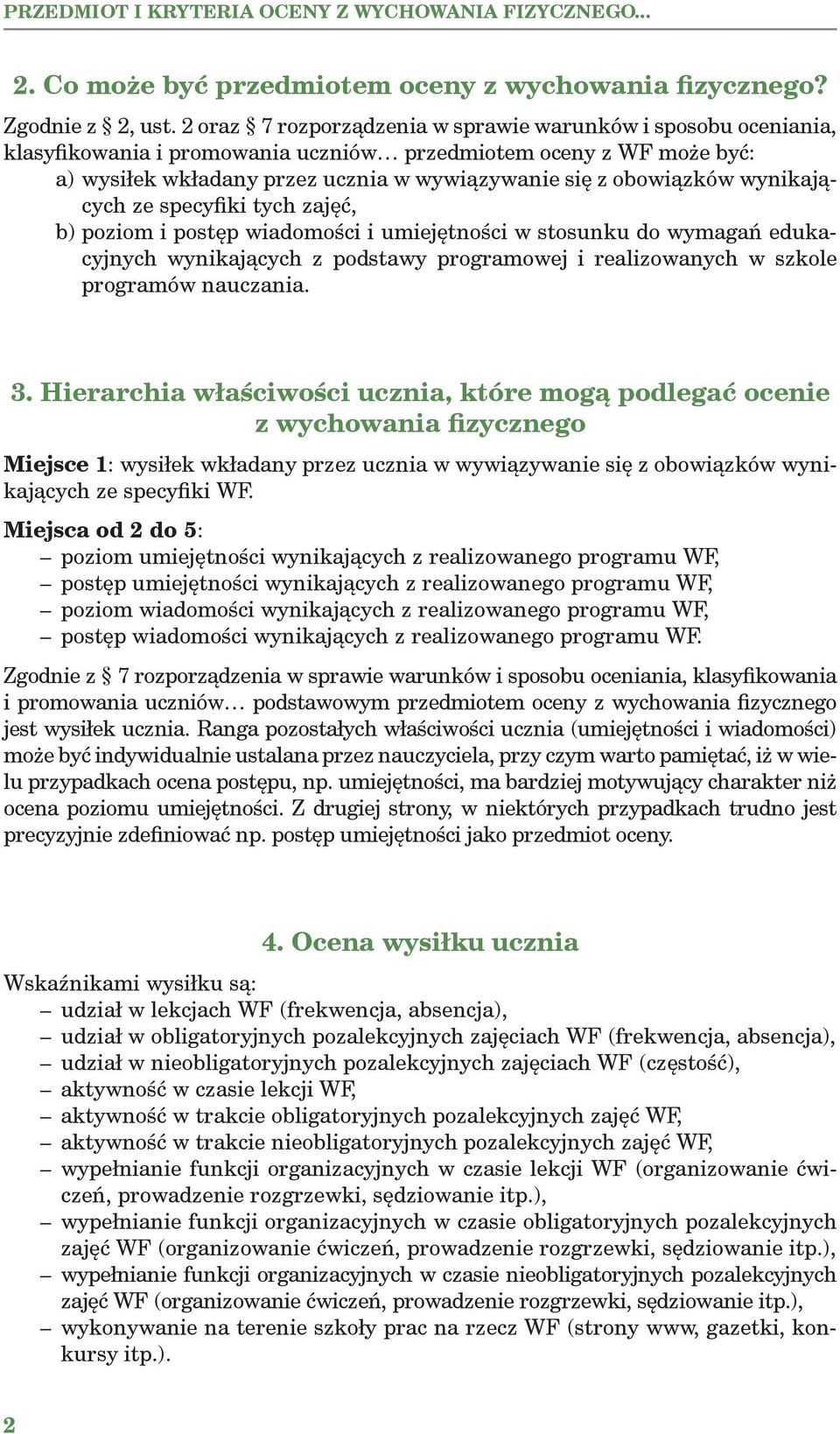 wynikających ze specyfiki tych zajęć, b) poziom i postęp wiadomości i umiejętności w stosunku do wymagań edukacyjnych wynikających z podstawy programowej i realizowanych w szkole programów nauczania.