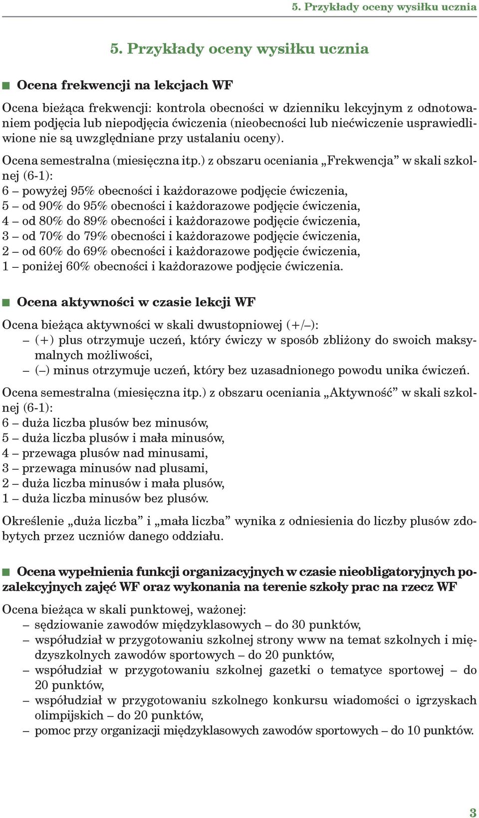 niećwiczenie usprawiedliwione nie są uwzględniane przy ustalaniu oceny Ocena semestralna (miesięczna itp.