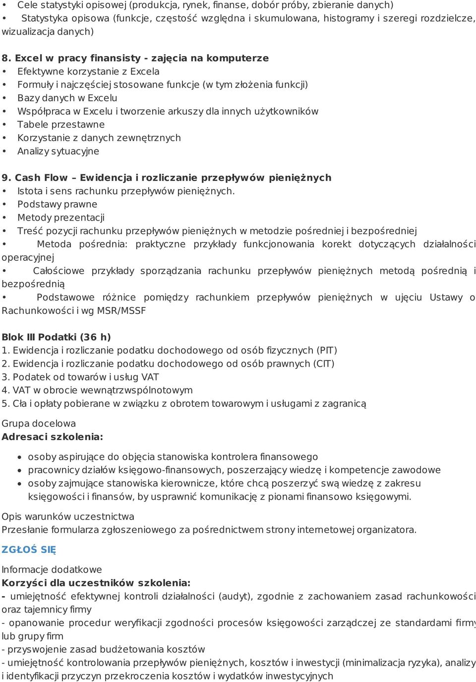 Excel w pracy finansisty - zajęcia na komputerze Efektywne korzystanie z Excela Formuły i najczęściej stosowane funkcje (w tym złożenia funkcji) Bazy danych w Excelu Współpraca w Excelu i tworzenie
