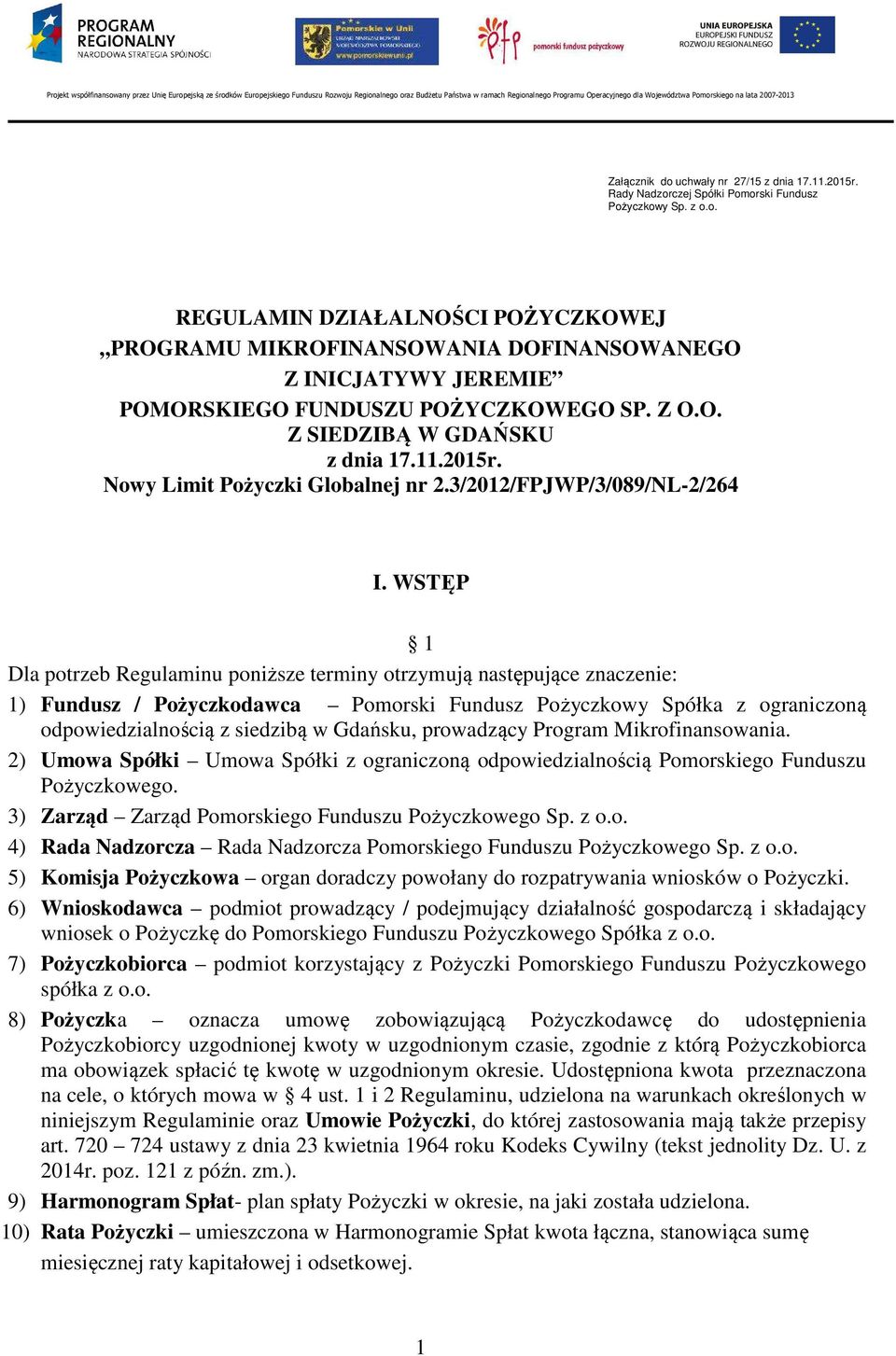 Z O.O. Z SIEDZIBĄ W GDAŃSKU z dnia 17.11.2015r. Nowy Limit Pożyczki Globalnej nr 2.3/2012/FPJWP/3/089/NL-2/264 I.