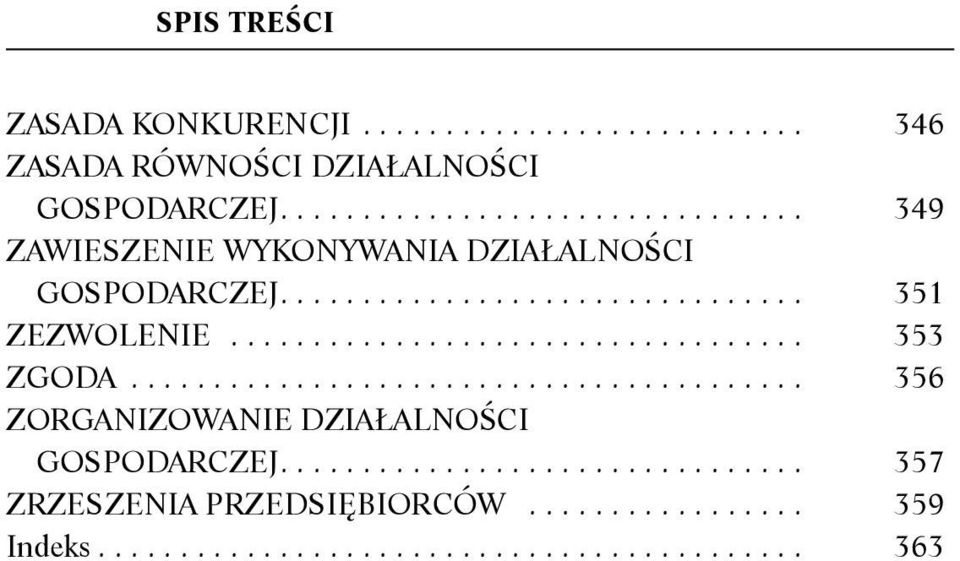 .................................. 353 ZGODA......................................... 356 ZORGANIZOWANIE DZIAŁALNOŚCI GOSPODARCZEJ.