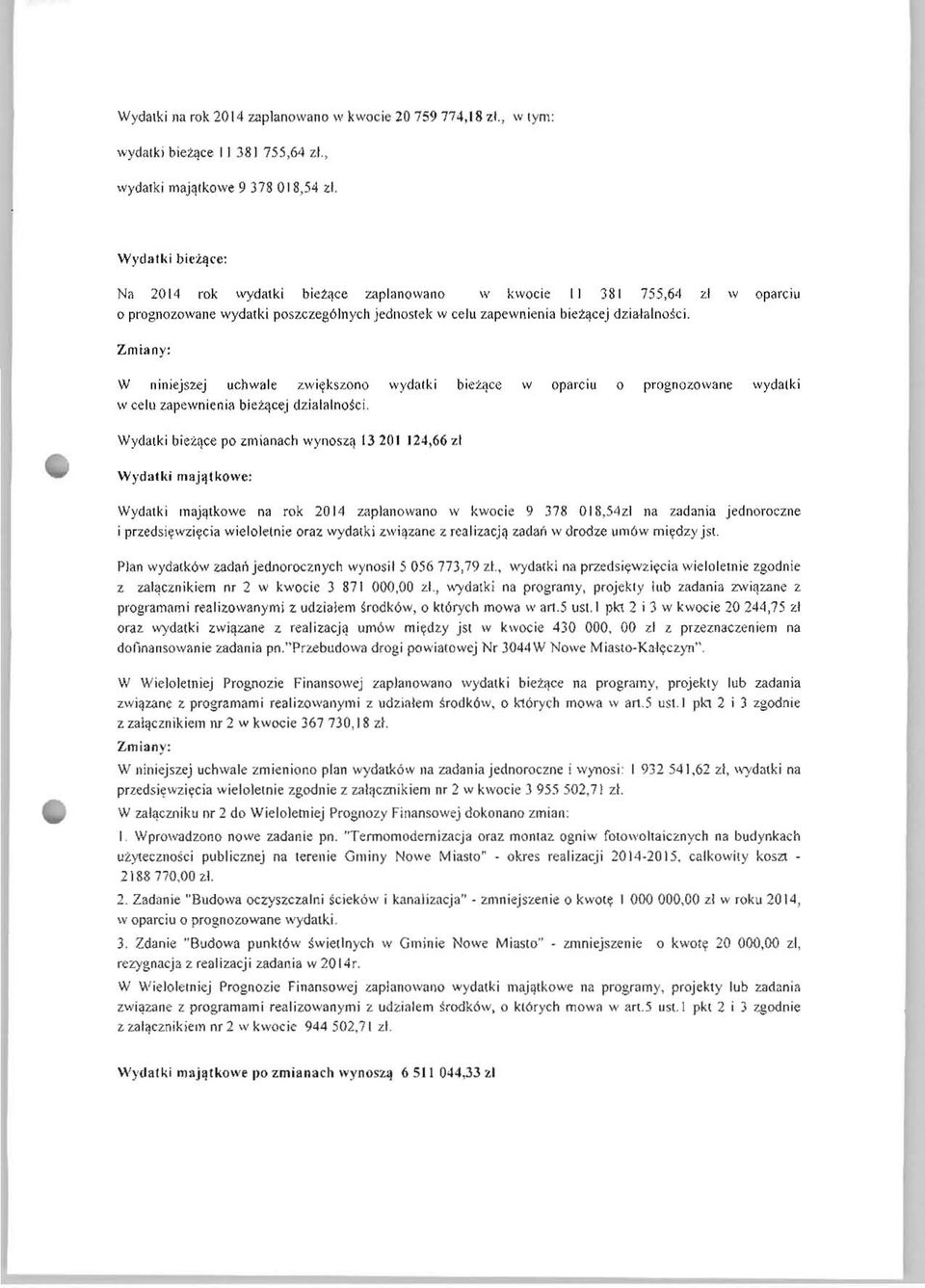 o n o wydatki bieżące w oparciu o prognozowane wydatki w celu zapewnienia bie żącej dzialalności.