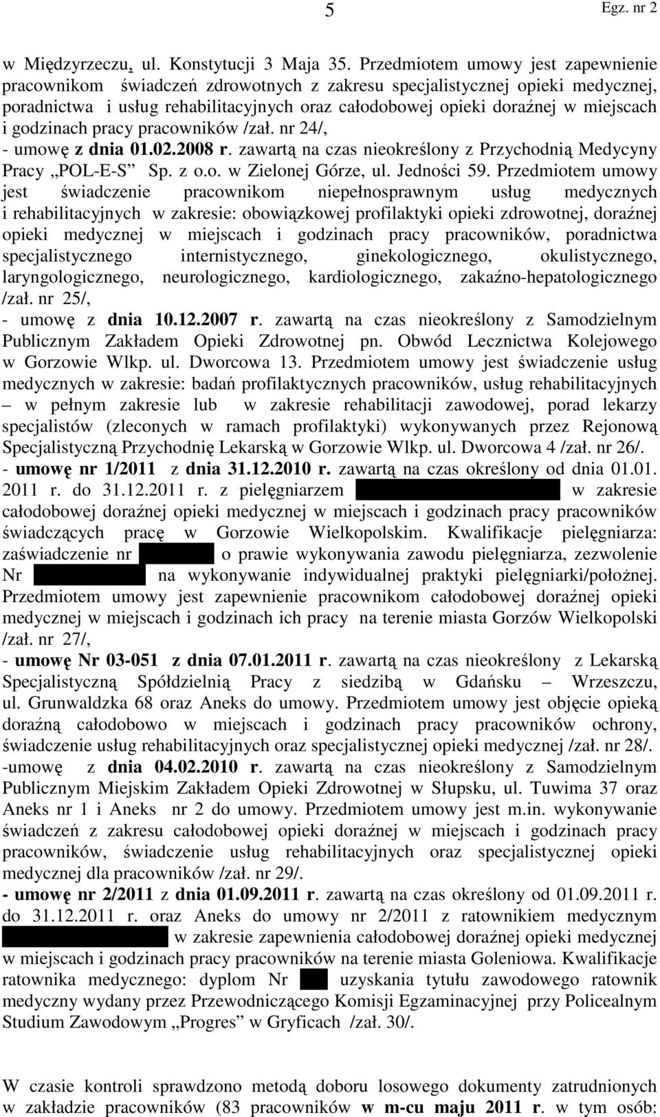 godzinach pracy pracowników /zał. nr 24/, - umowę z dnia 01.02.2008 r. zawartą na czas nieokreślony z Przychodnią Medycyny Pracy POL-E-S Sp. z o.o. w Zielonej Górze, ul. Jedności 59.