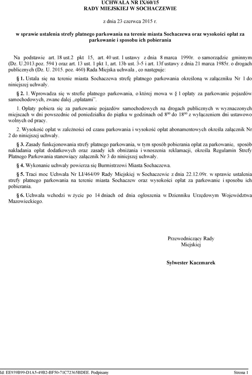 1 ustawy z dnia 8 marca 1990r. o samorządzie gminnym (Dz. U.2013.poz. 594 ) oraz art. 13 ust. 1 pkt 1, art. 13b ust. 3-5 i art. 13f ustawy z dnia 21 marca 1985r. o drogach publicznych (Dz. U. 2015.