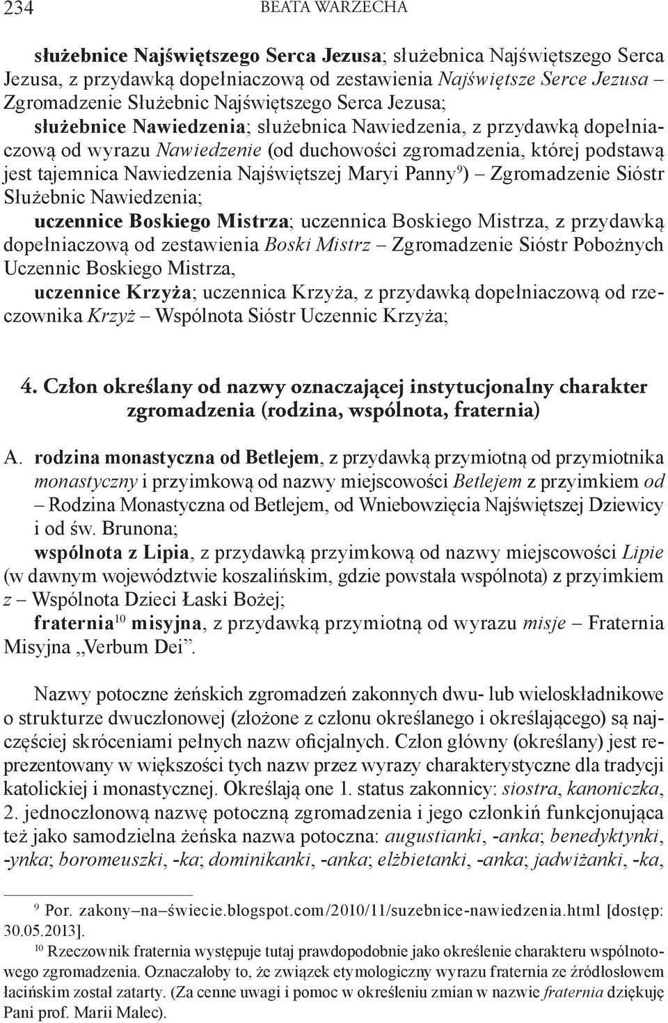 Maryi Panny 9 ) Zgromadzenie Sióstr Służebnic Nawiedzenia; uczennice Boskiego Mistrza; uczennica Boskiego Mistrza, z przydawką dopełniaczową od zestawienia Boski Mistrz Zgromadzenie Sióstr Pobożnych
