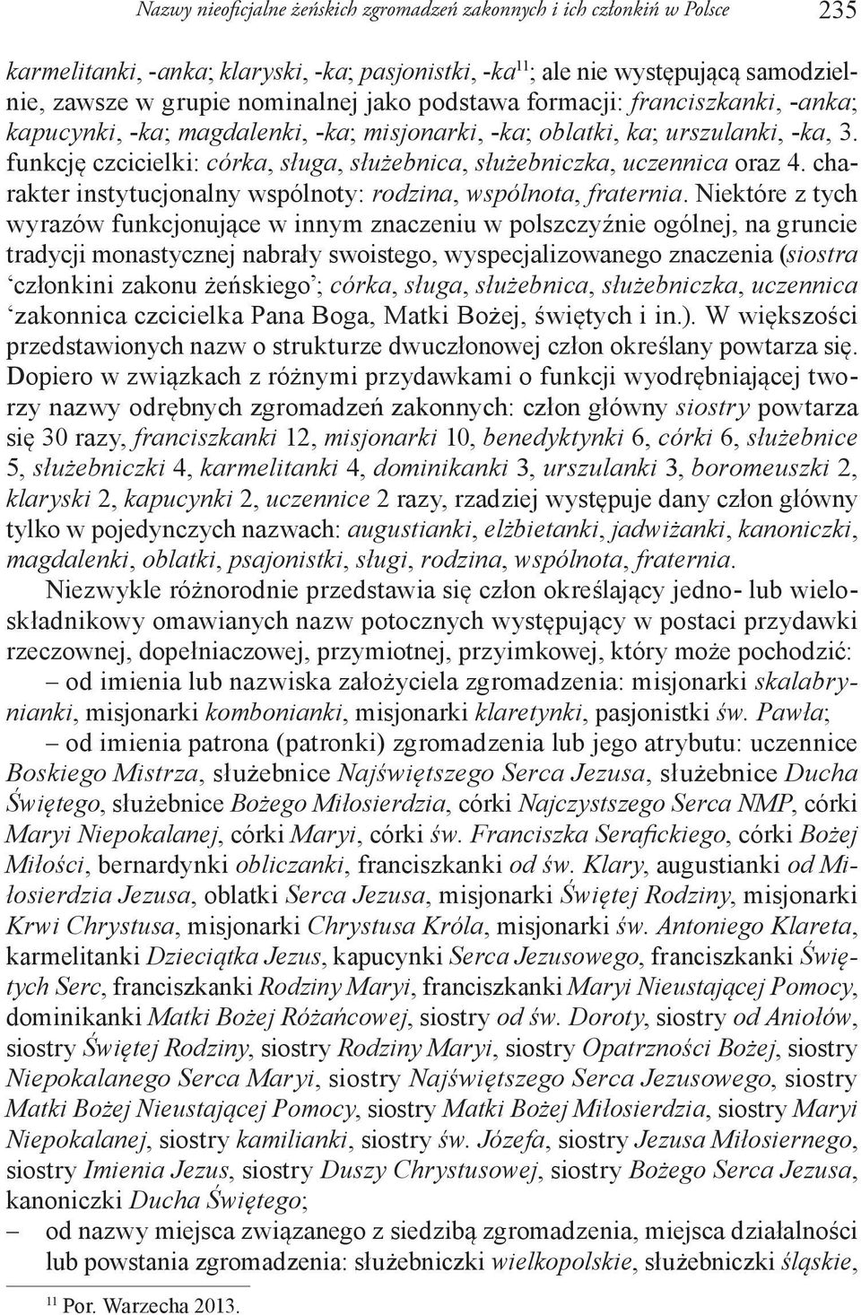 funkcję czcicielki: córka, sługa, służebnica, służebniczka, uczennica oraz 4. charakter instytucjonalny wspólnoty: rodzina, wspólnota, fraternia.
