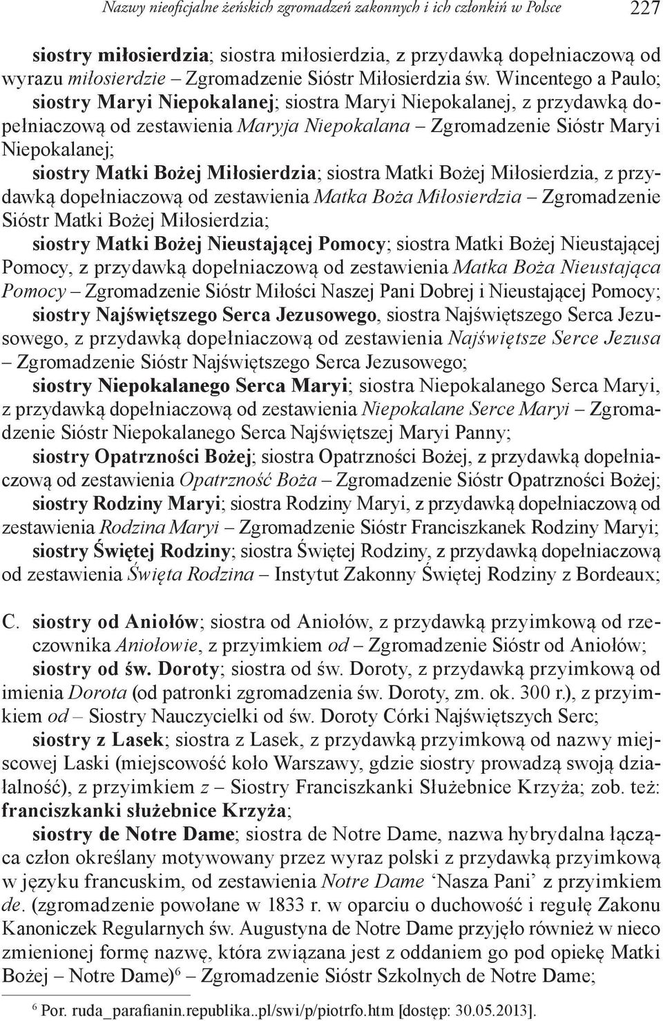Wincentego a Paulo; siostry Maryi Niepokalanej; siostra Maryi Niepokalanej, z przydawką dopełniaczową od zestawienia Maryja Niepokalana Zgromadzenie Sióstr Maryi Niepokalanej; siostry Matki Bożej