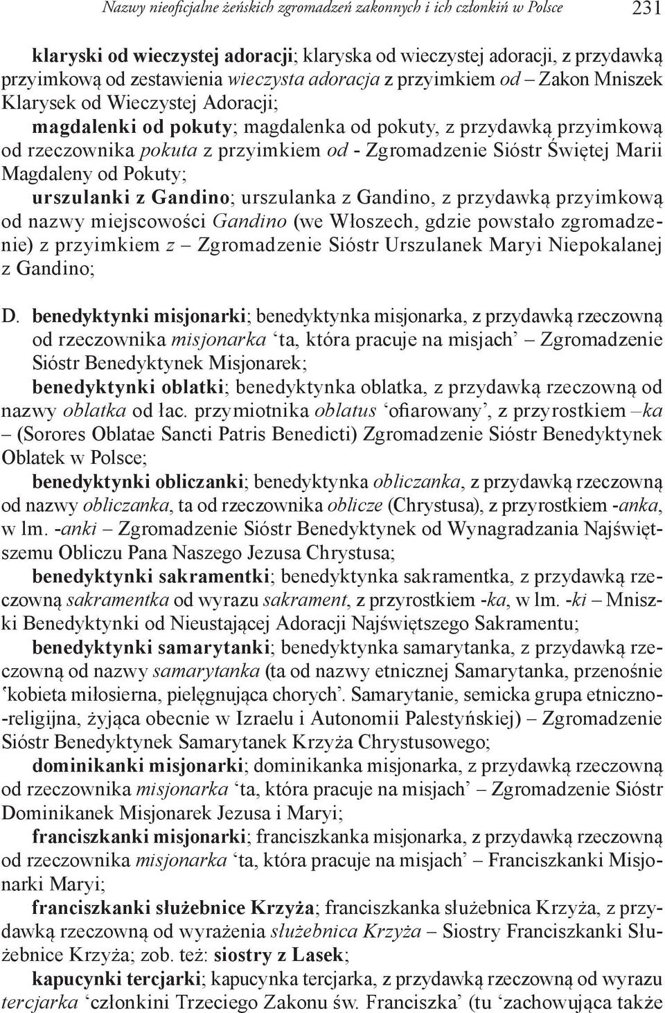 Marii Magdaleny od Pokuty; urszulanki z Gandino; urszulanka z Gandino, z przydawką przyimkową od nazwy miejscowości Gandino (we Włoszech, gdzie powstało zgromadzenie) z przyimkiem z Zgromadzenie